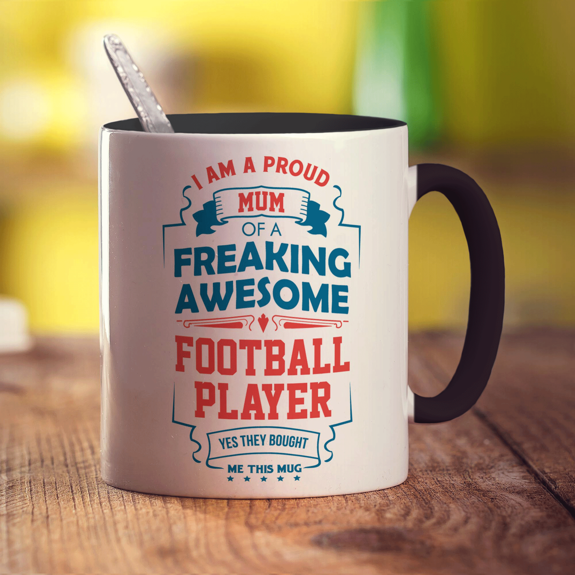 I Am A Proud Mum Of A Freaking Awesome Football Player... Yes They Bought Me This Mug
