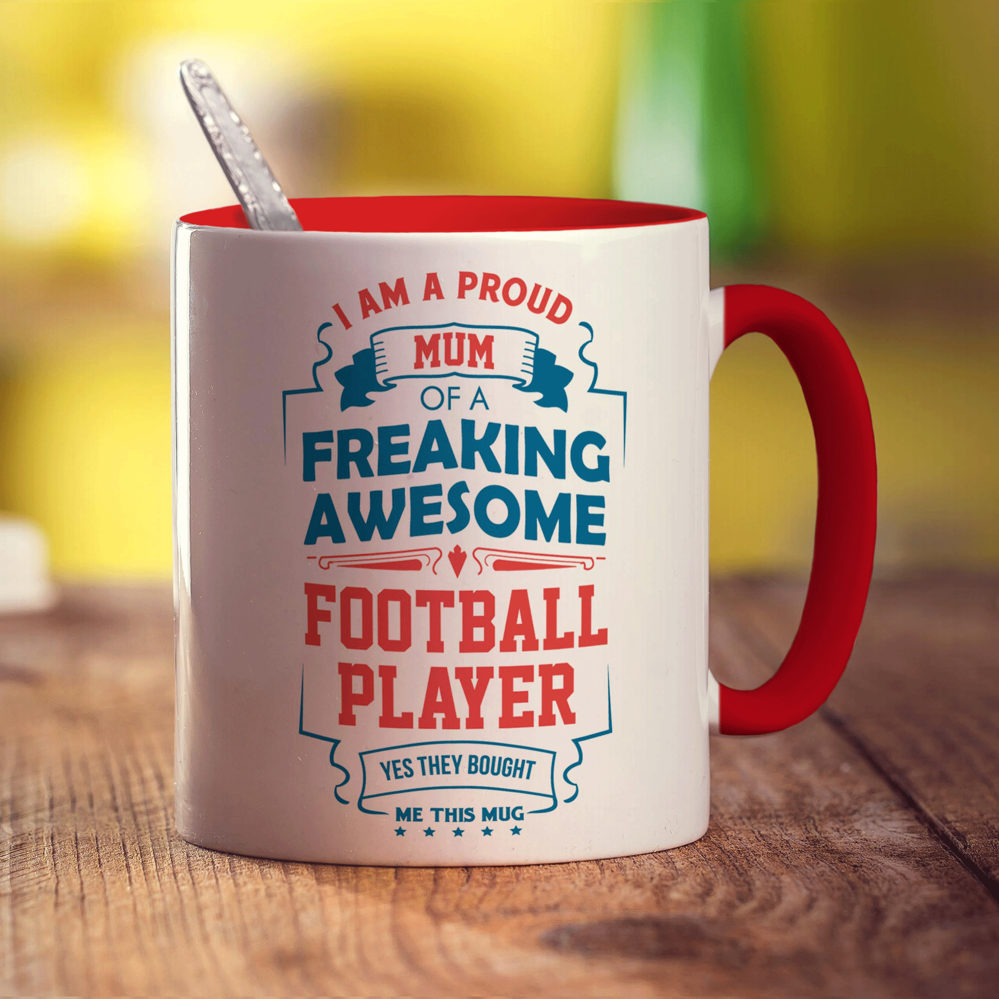 I Am A Proud Mum Of A Freaking Awesome Football Player... Yes They Bought Me This Mug