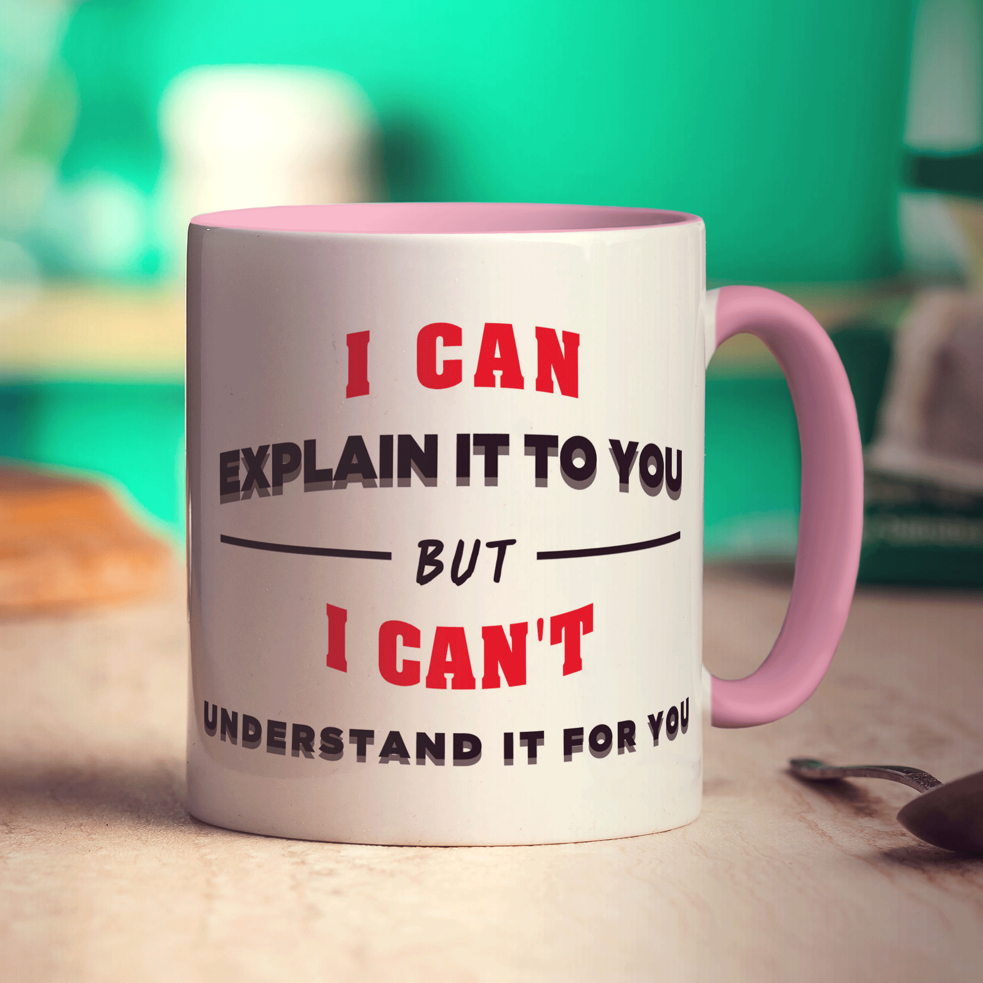 I Can Explain It To You But I Can't Understand It For You Mug - Standard 330ml (11oz) / Pink