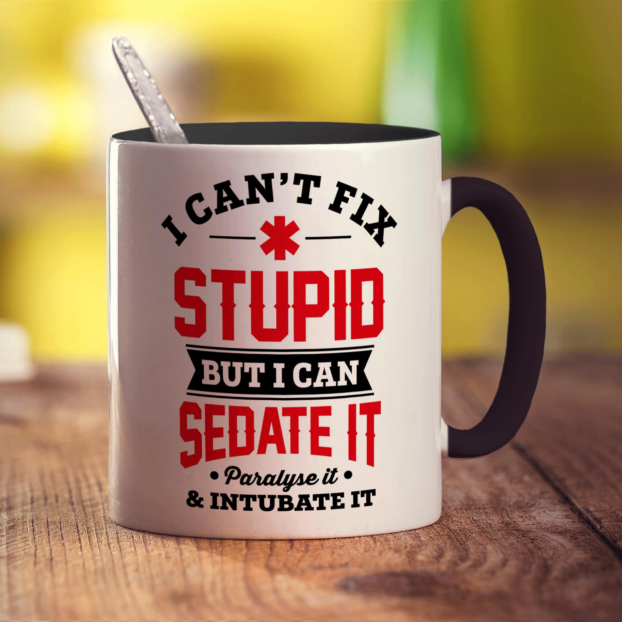I Can't Fix Stupid But I Can Sedate it, Paralyse it, Intubate it Mug - Standard 330ml (11oz) / Black