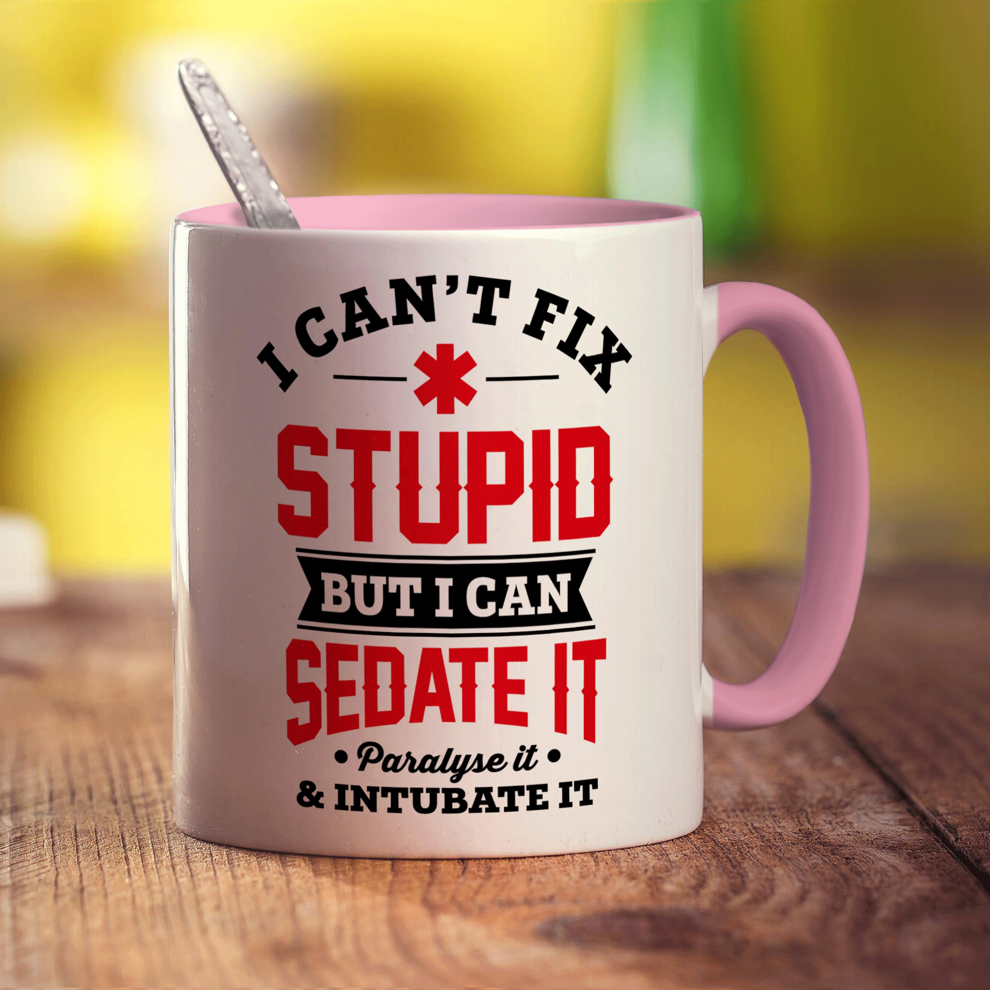 I Can't Fix Stupid But I Can Sedate it, Paralyse it, Intubate it Mug - Standard 330ml (11oz) / Pink