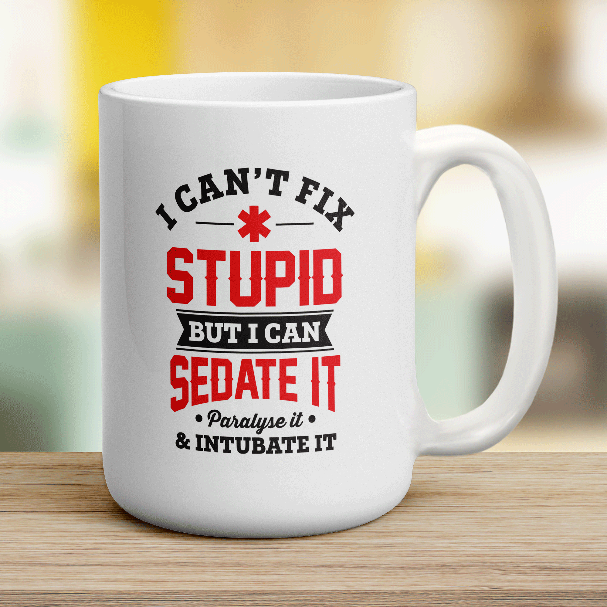 I Can't Fix Stupid But I Can Sedate it, Paralyse it, Intubate it Mug - Jumbo 440ml (15oz) / White