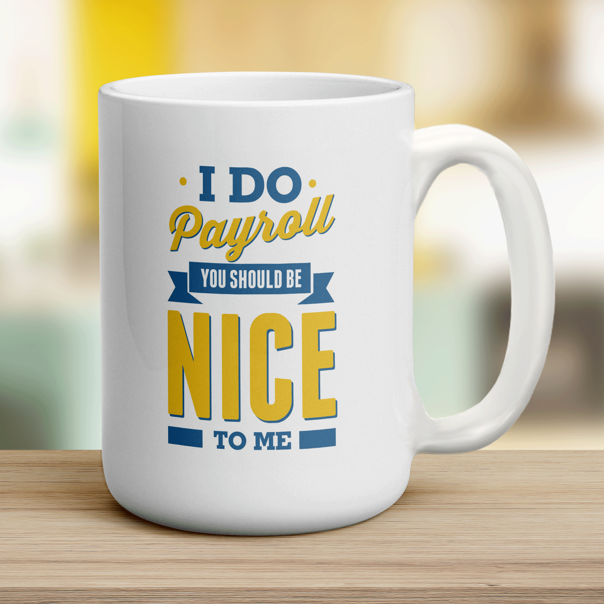 I Do Payroll You Should Be Nice to Me Mug