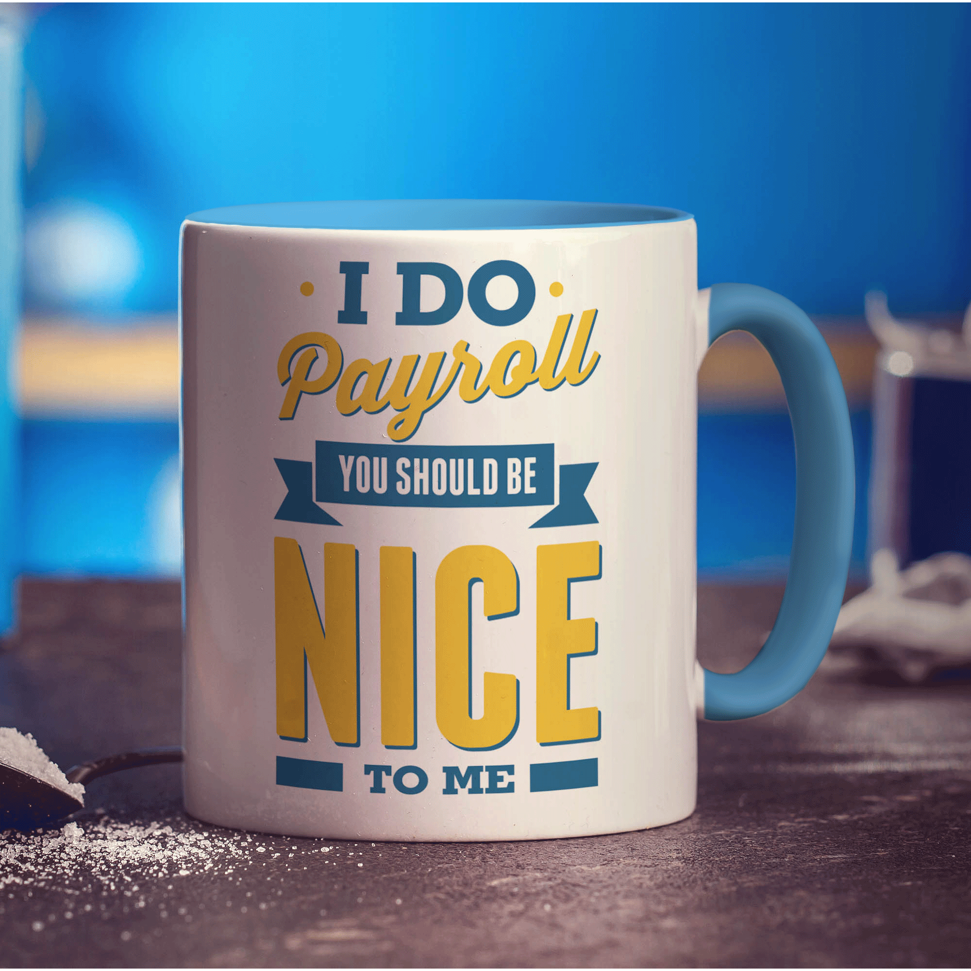I Do Payroll You Should Be Nice to Me Mug