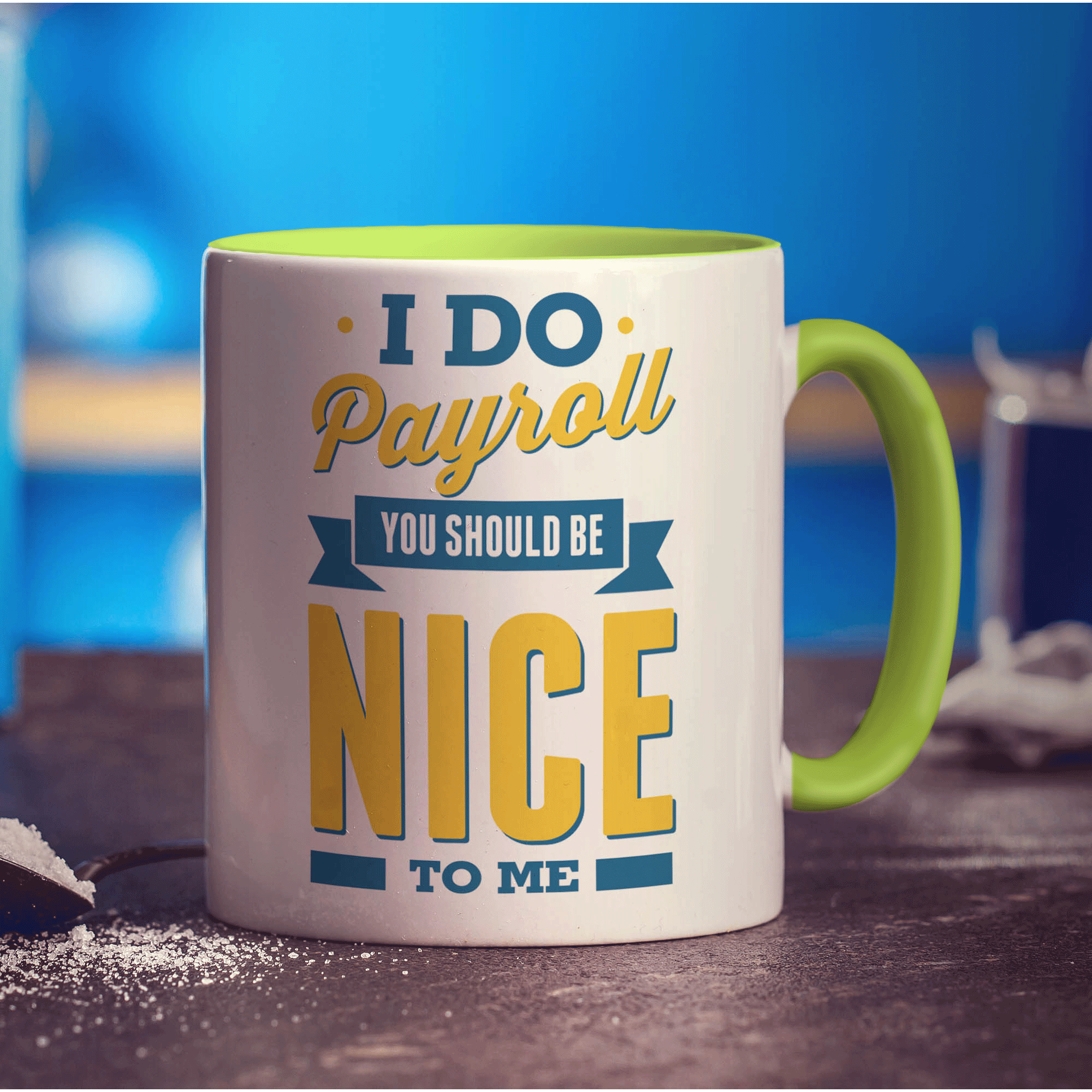I Do Payroll You Should Be Nice to Me Mug