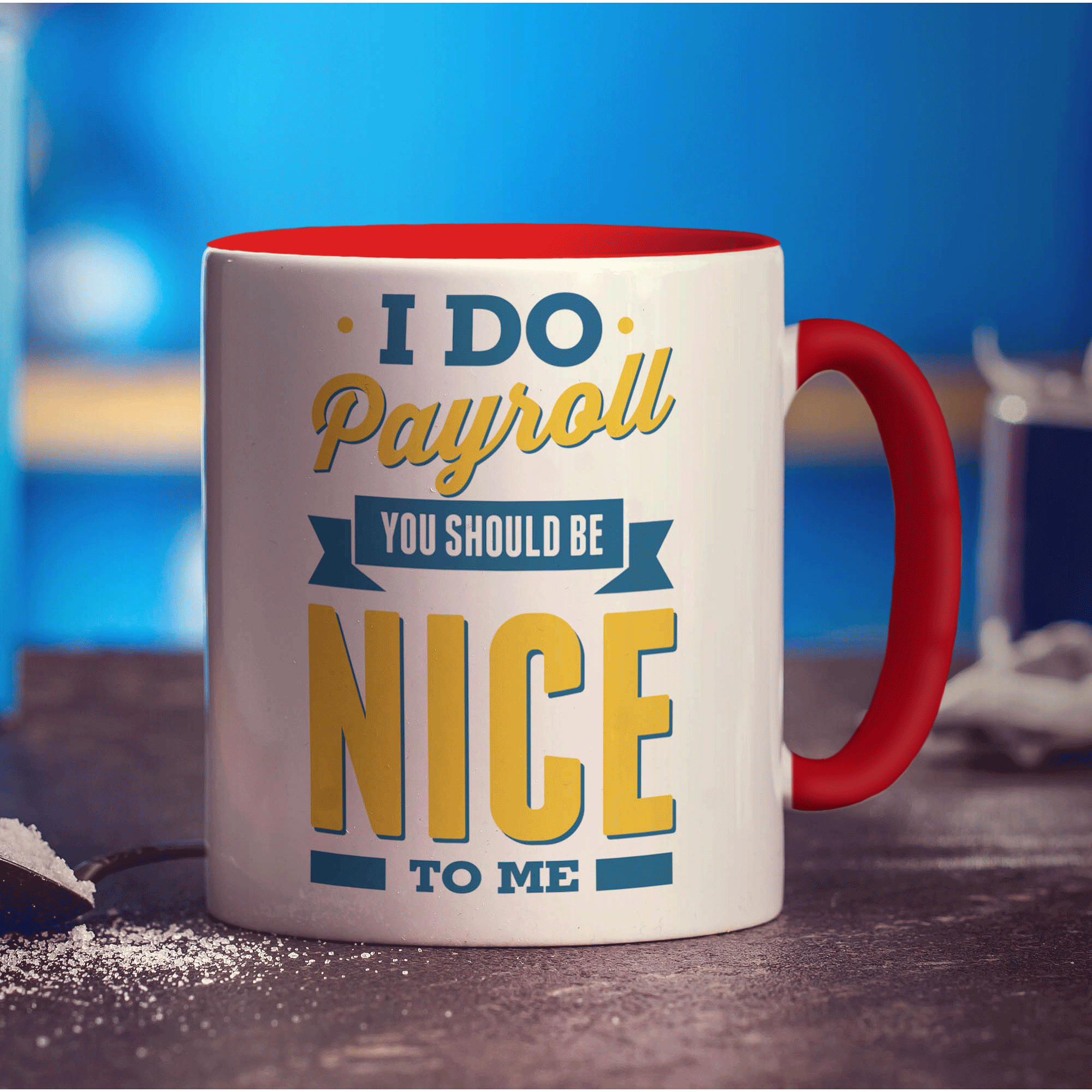 I Do Payroll You Should Be Nice to Me Mug