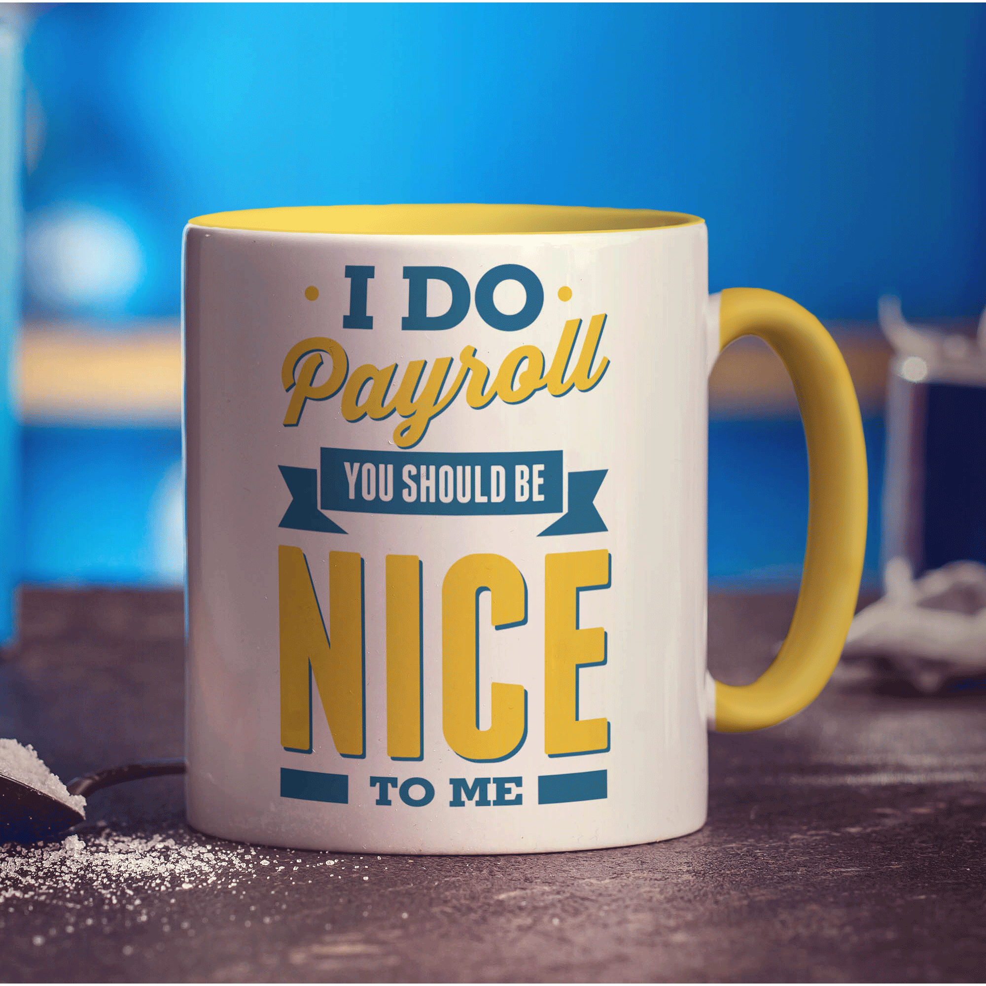 I Do Payroll You Should Be Nice to Me Mug