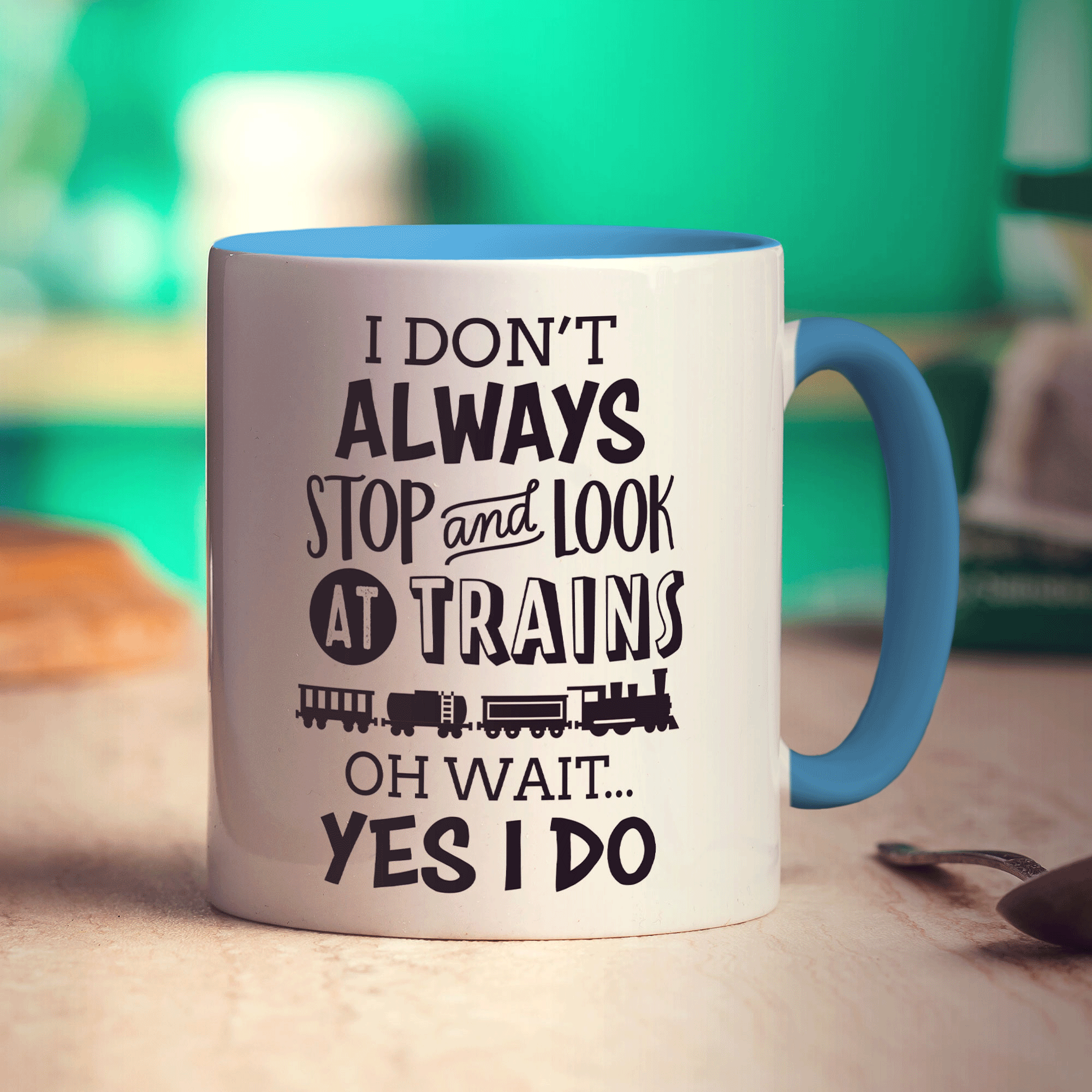 I Don't Always Stop and Look at Trains... Oh Wait Yes I Do Mug
