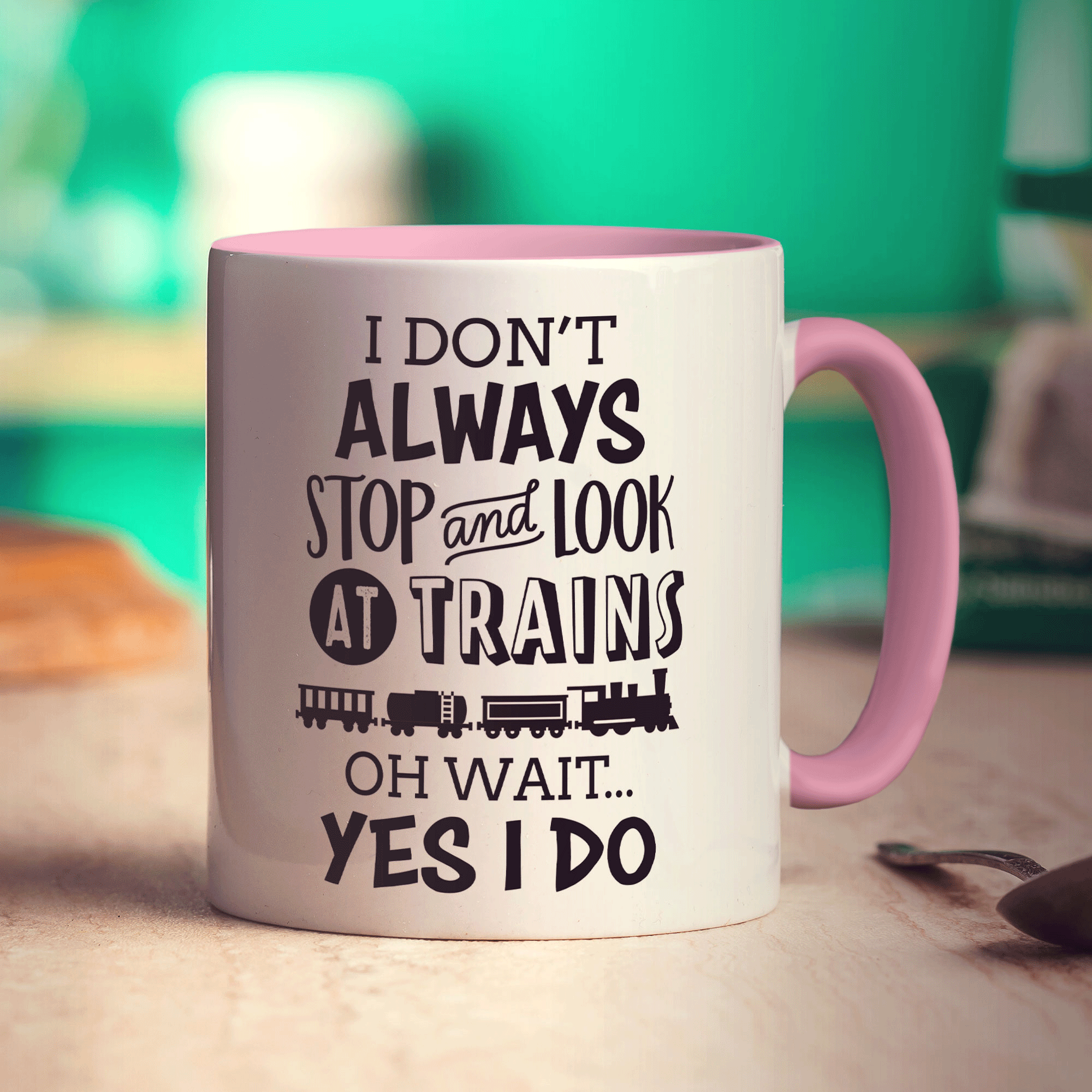 I Don't Always Stop and Look at Trains... Oh Wait Yes I Do Mug