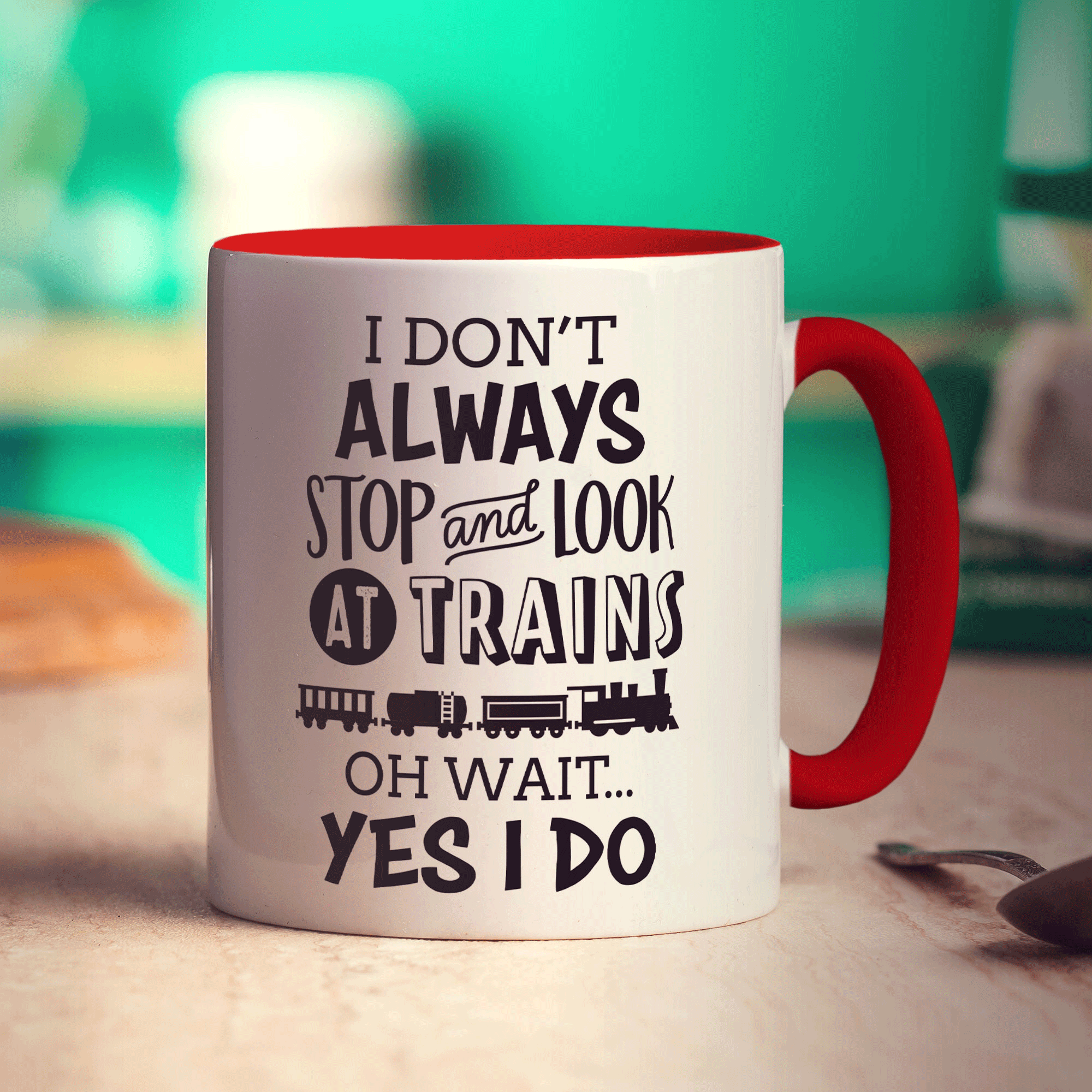 I Don't Always Stop and Look at Trains... Oh Wait Yes I Do Mug
