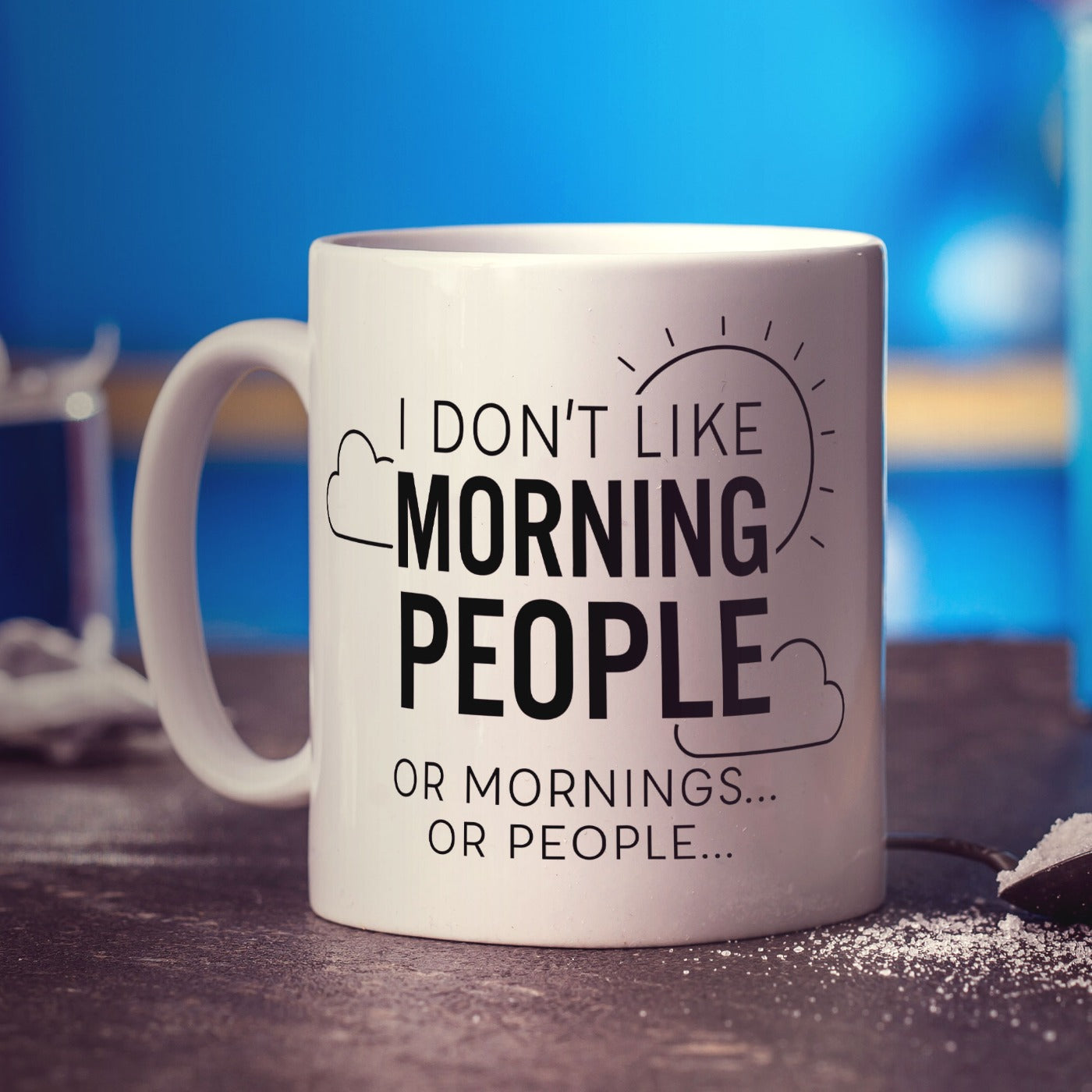 I Don't Like Morning People or Mornings or People Mug