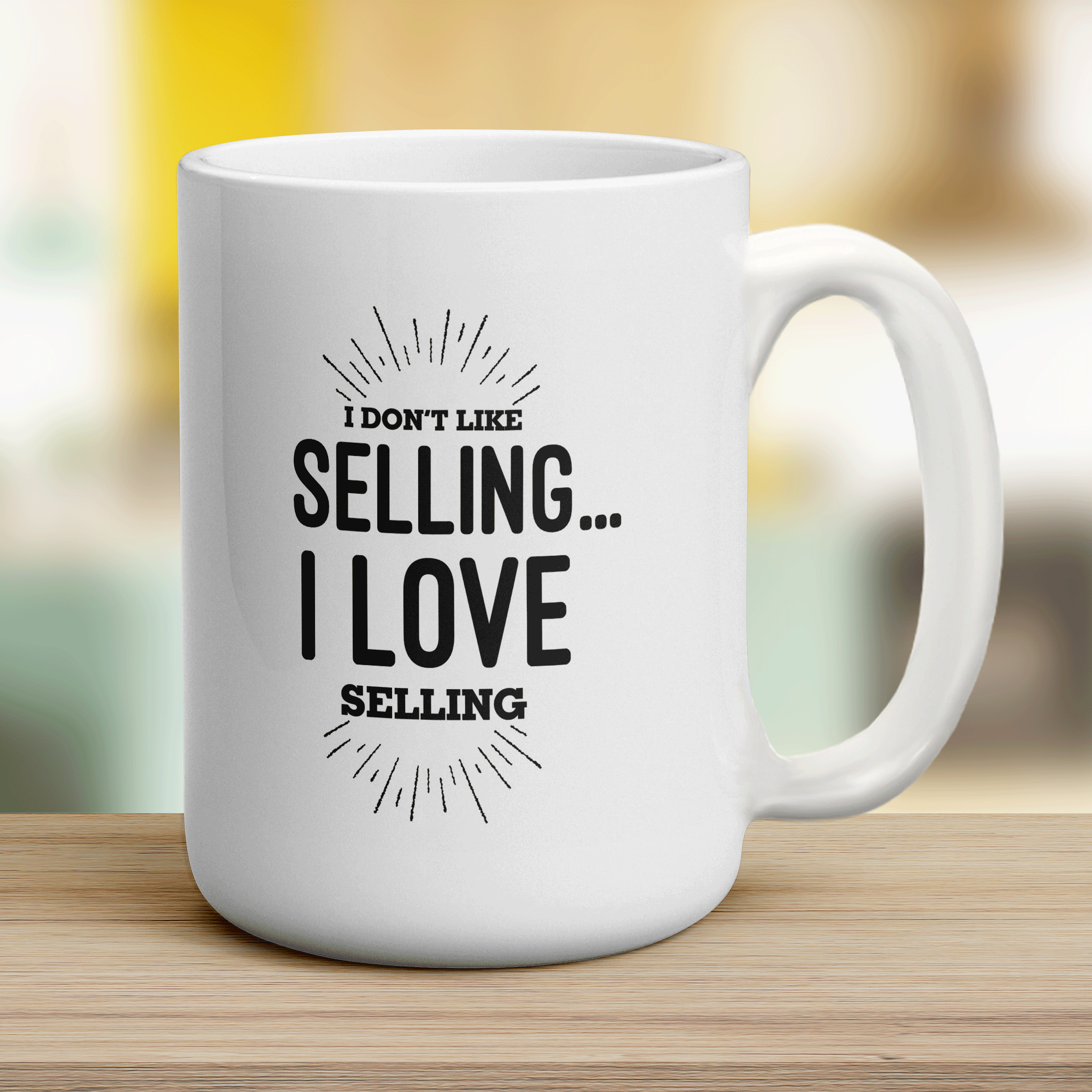 I Don't Like Selling I Love Selling Mug - Jumbo 440ml (15oz) / White