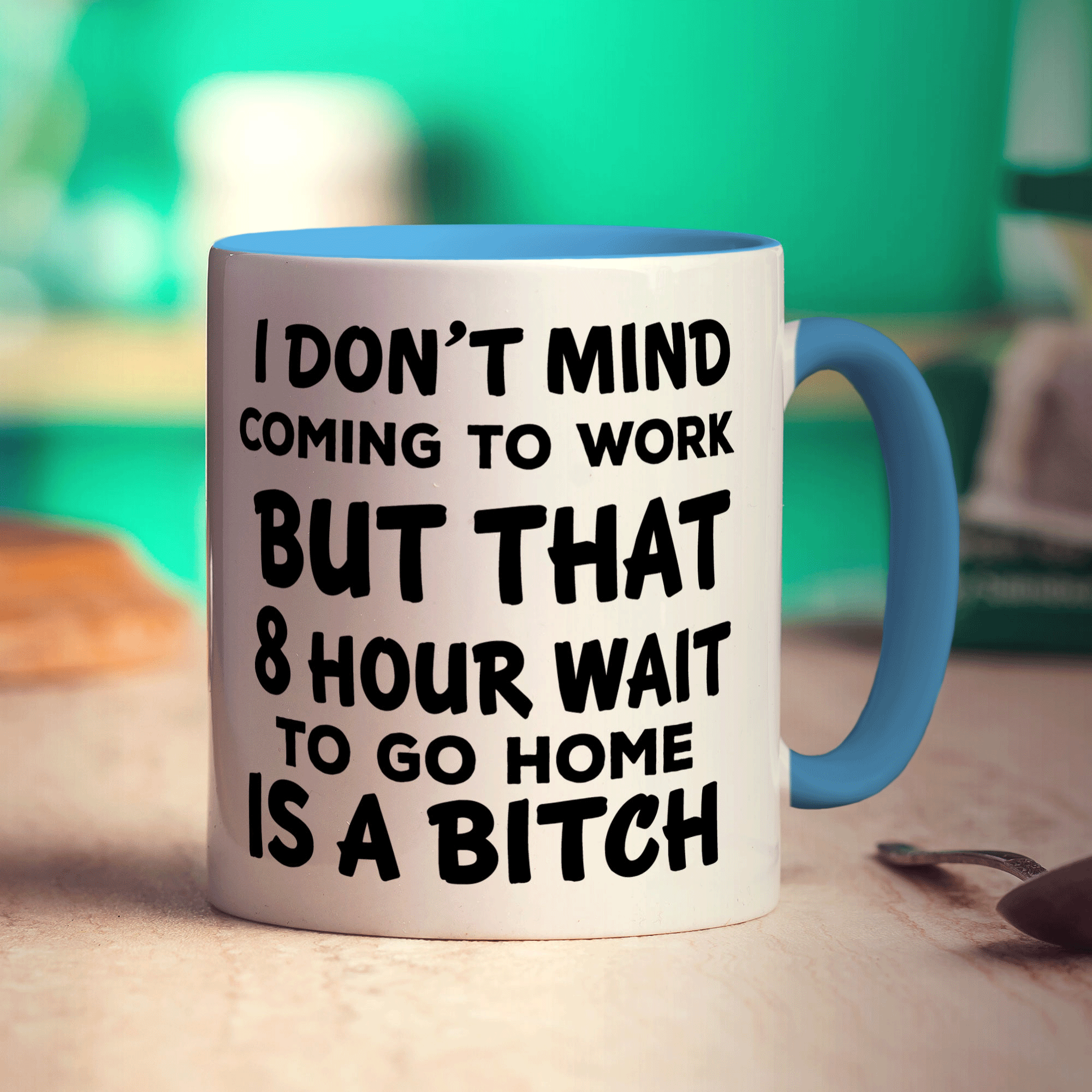 I Don't Mind Coming to Work But That 8 Hour Wait is a Bitch Mug - Standard 330ml (11oz) / Blue