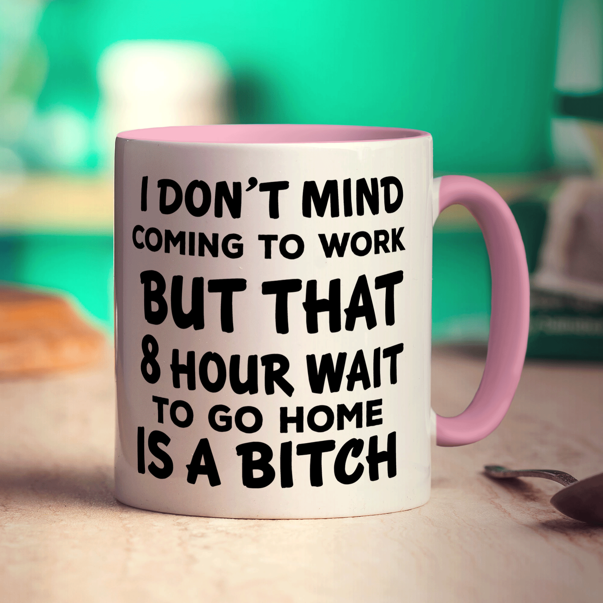 I Don't Mind Coming to Work But That 8 Hour Wait is a Bitch Mug - Standard 330ml (11oz) / Pink