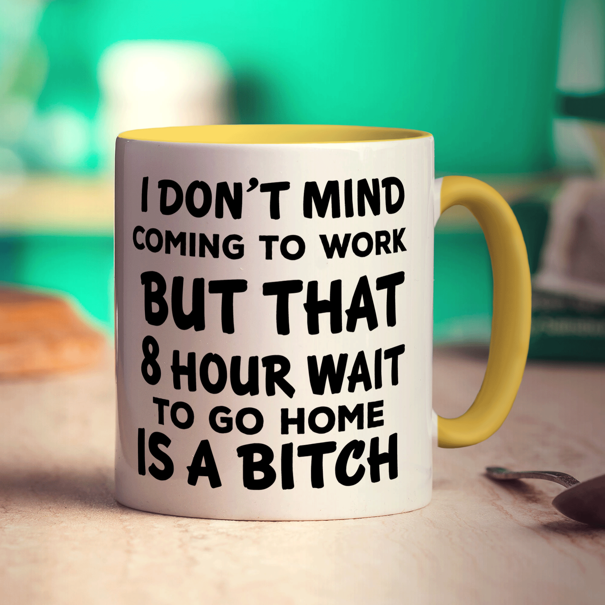 I Don't Mind Coming to Work But That 8 Hour Wait is a Bitch Mug - Standard 330ml (11oz) / Yellow