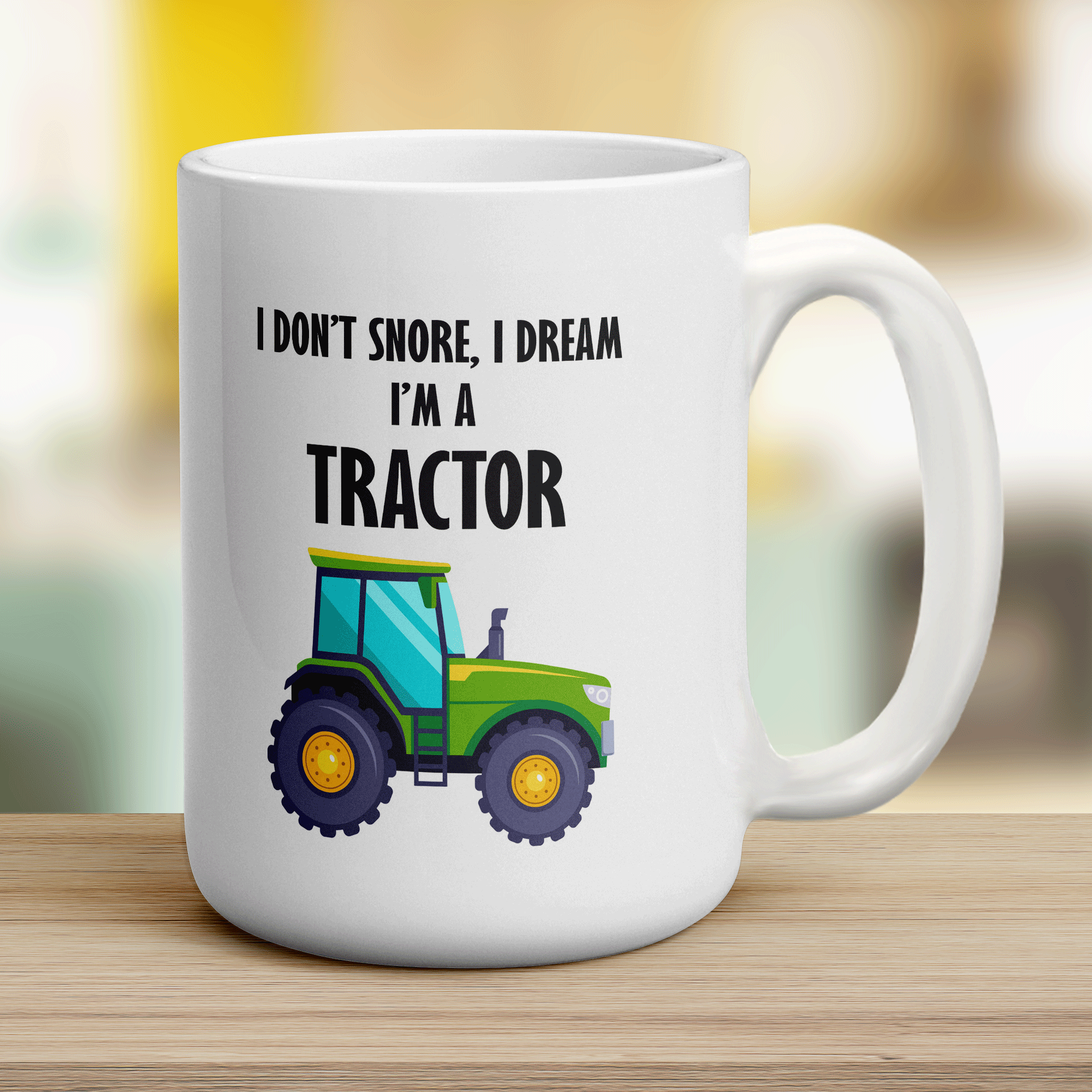 I Don't Snore, I Dream I'm a Tractor Mug