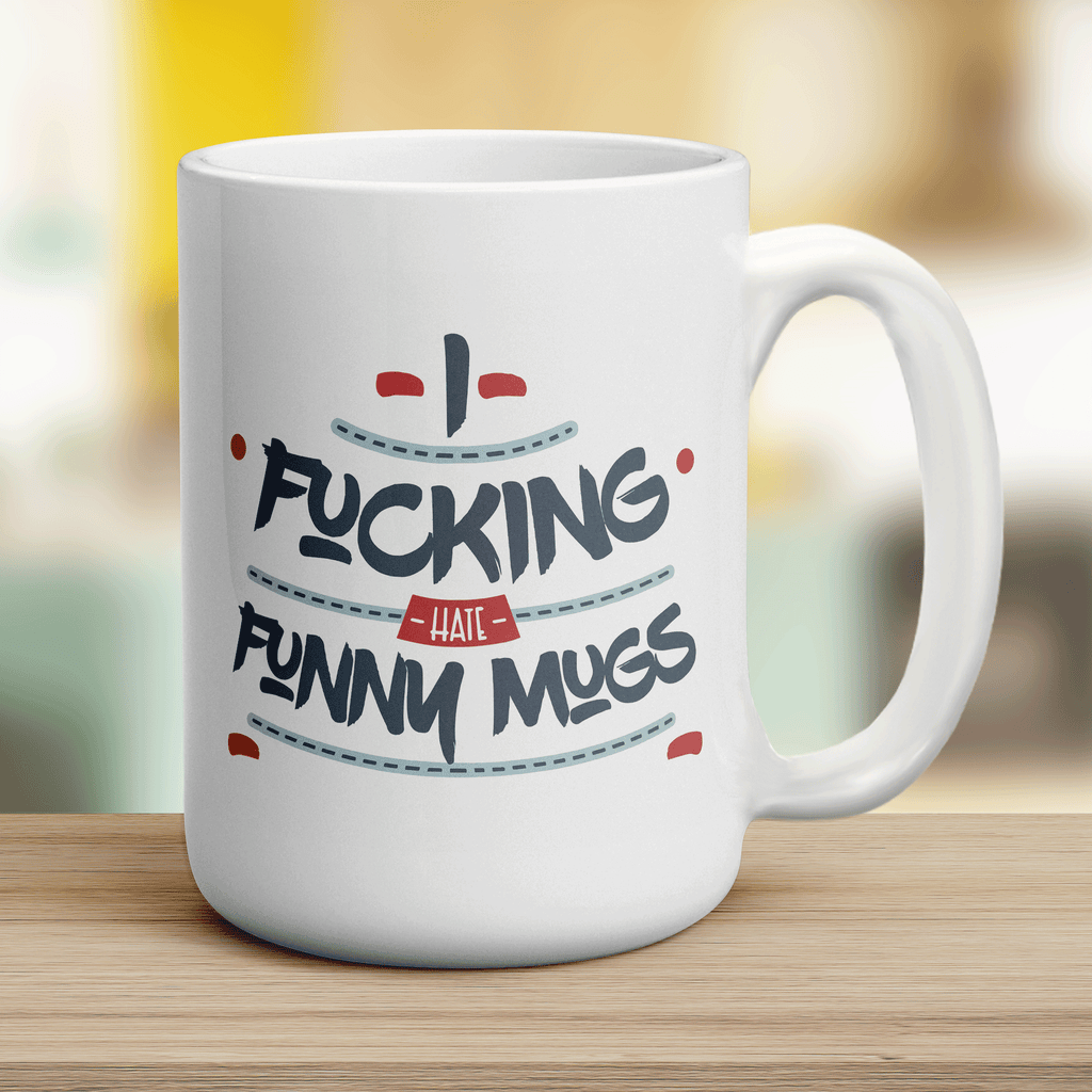 I Fucking Hate Funny Mugs Mug - Jumbo 440ml (15oz) / White