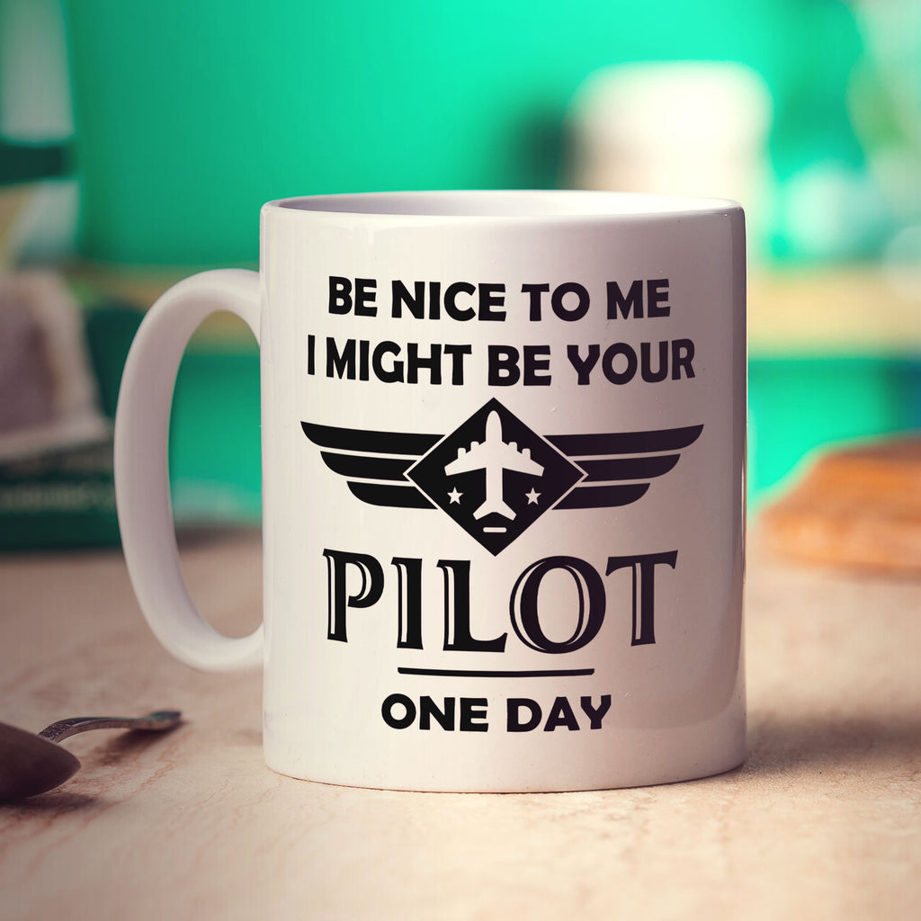Be Nice to Me I Might be Your Pilot One Day Mug