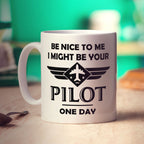Be Nice to Me I Might be Your Pilot One Day Mug