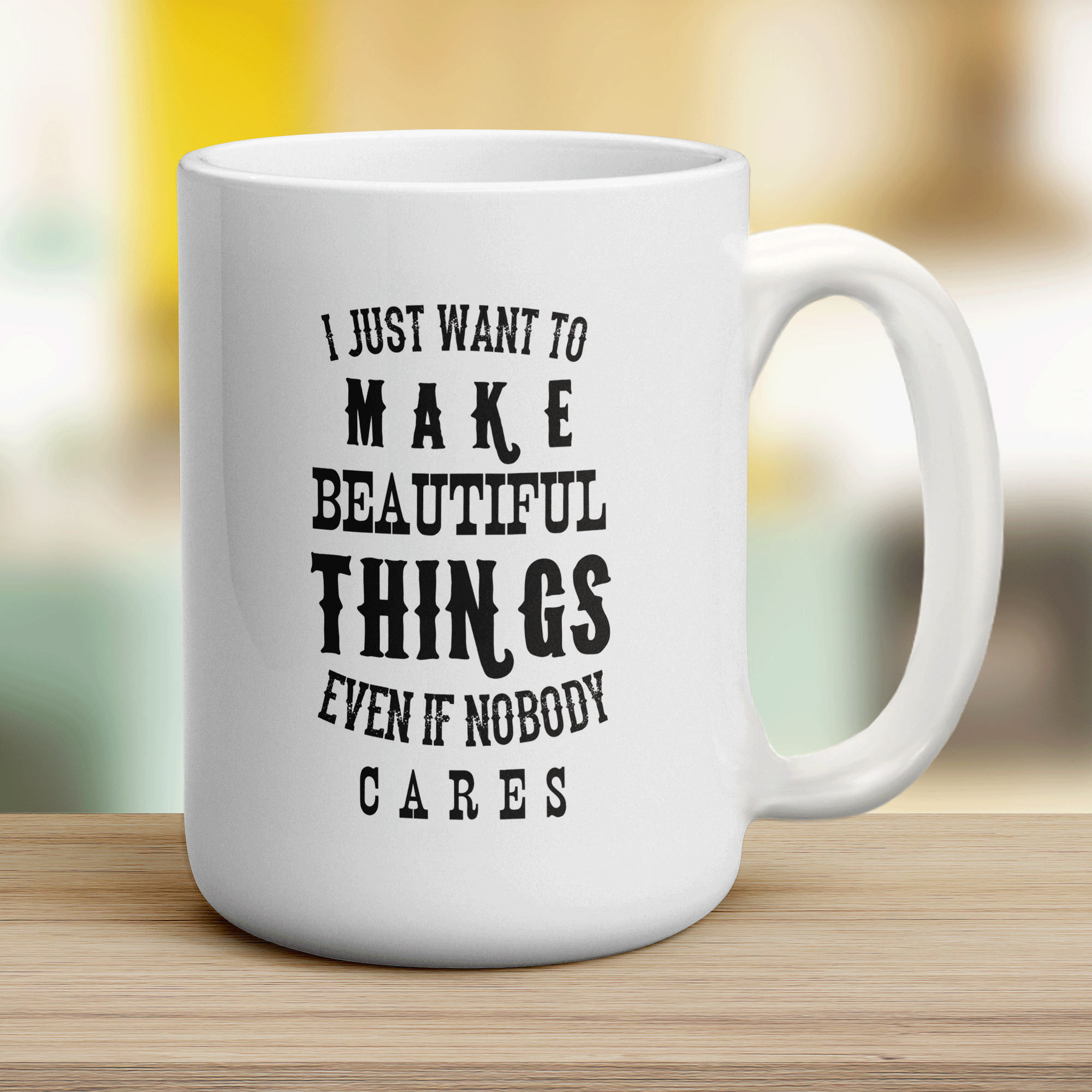 I Just Want To Make Beautiful Things Even if Nobody Cares Mug - Jumbo 440ml (15oz) / White