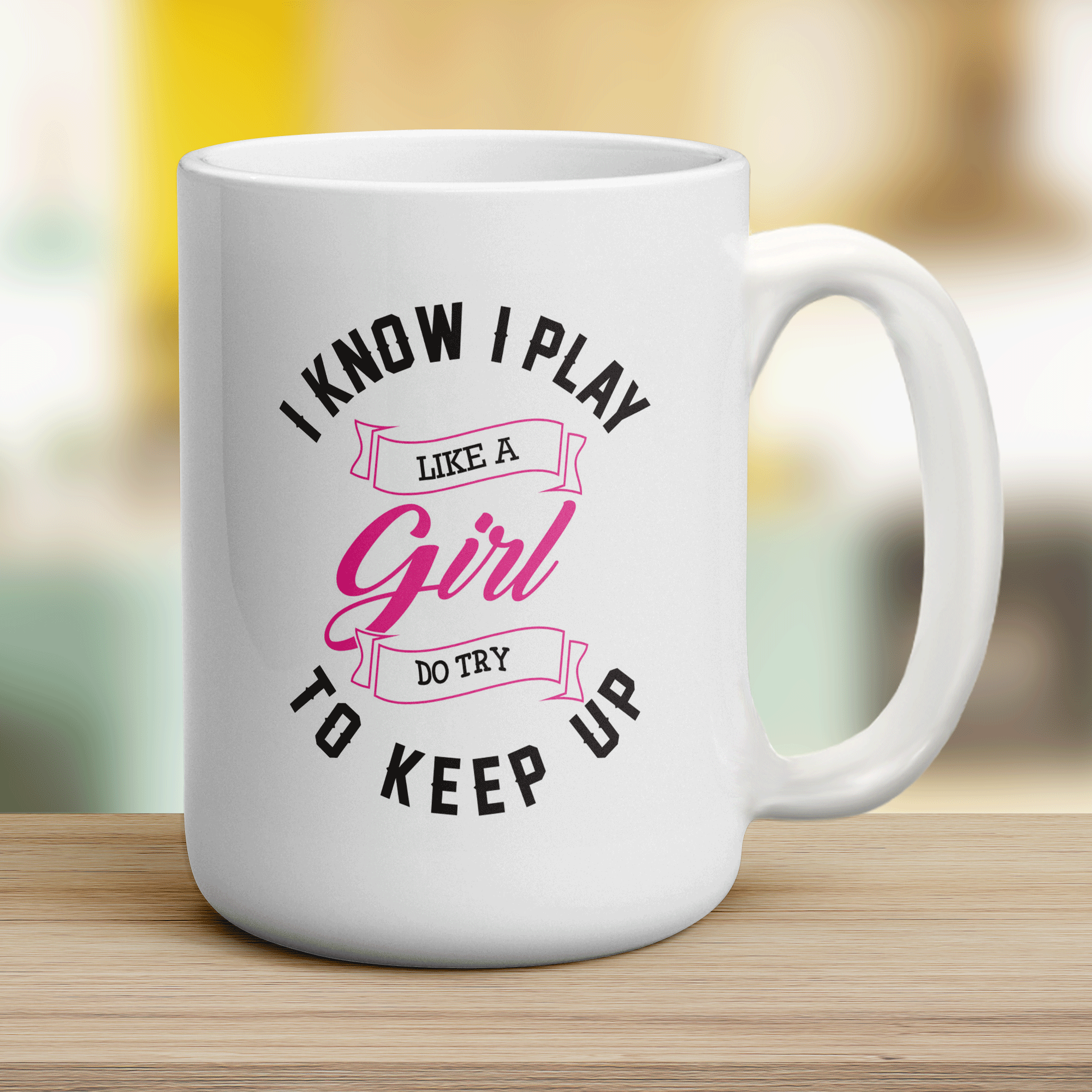 I Know I Play Like a Girl, Do Try to Keep Up Mug - Jumbo 440ml (15oz) / White