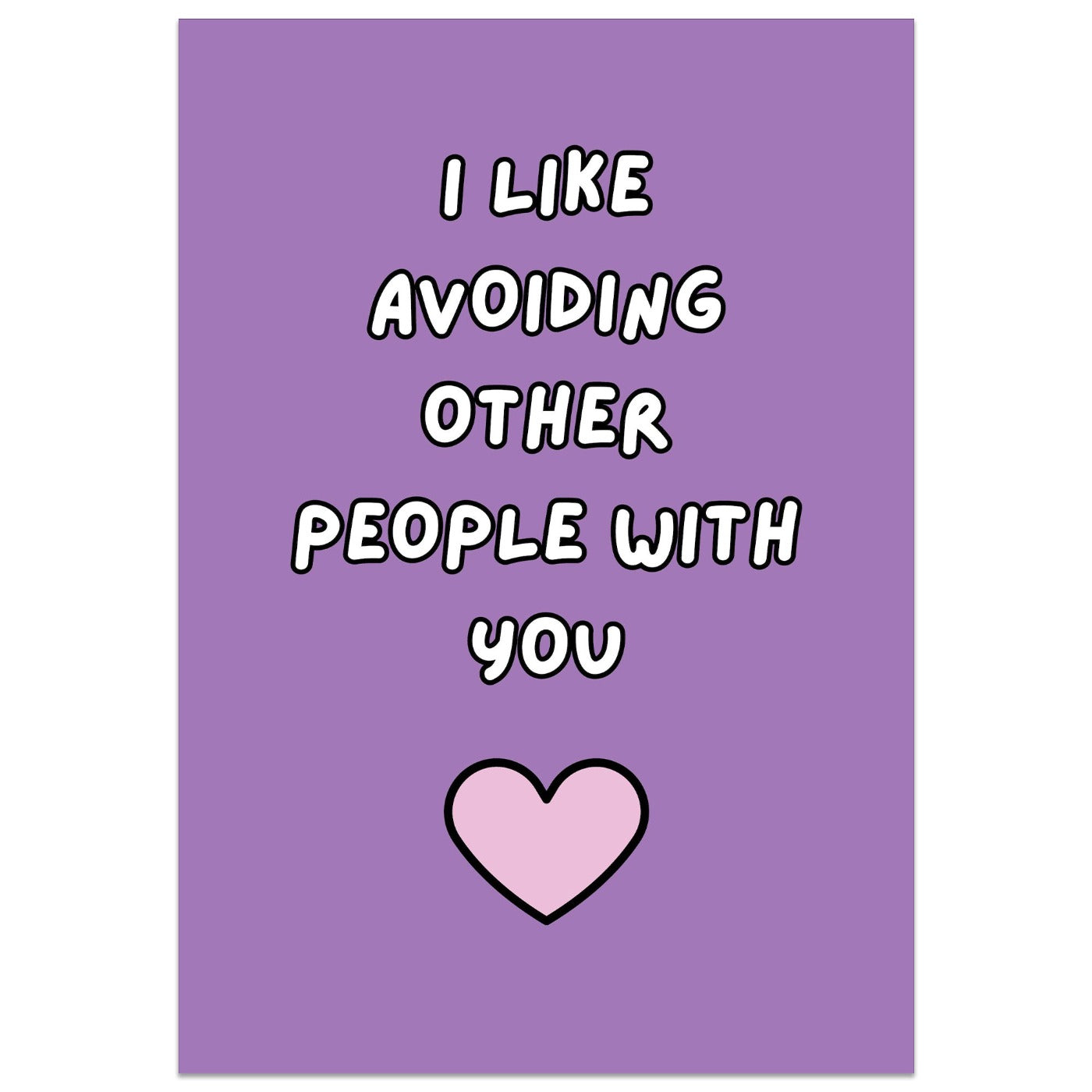 I Like Avoiding Other People With You Card