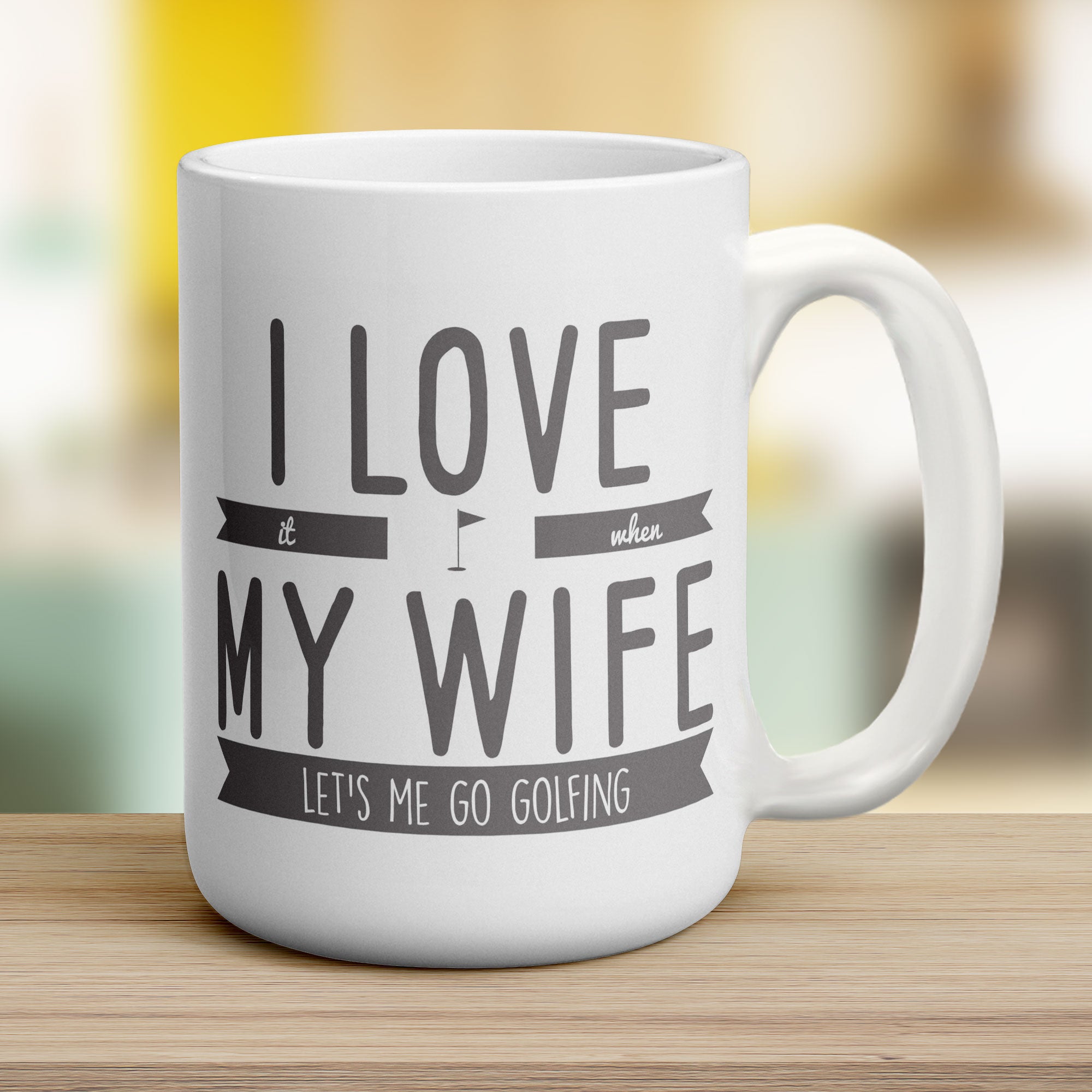 I Love it When My Wife Let's Me Go Golfing Mug - Jumbo 440ml (15oz) / White