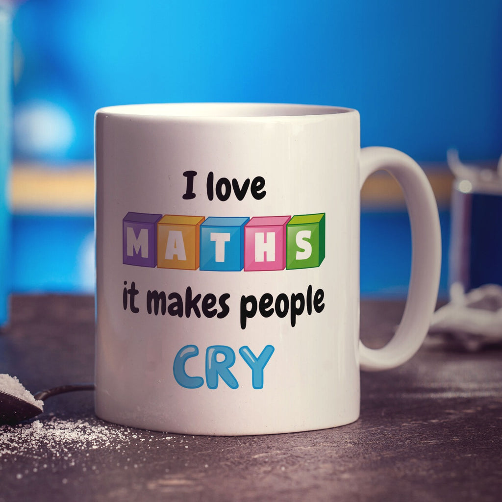 I Love Maths it Makes People Cry Mug - Standard 330ml (11oz) / White