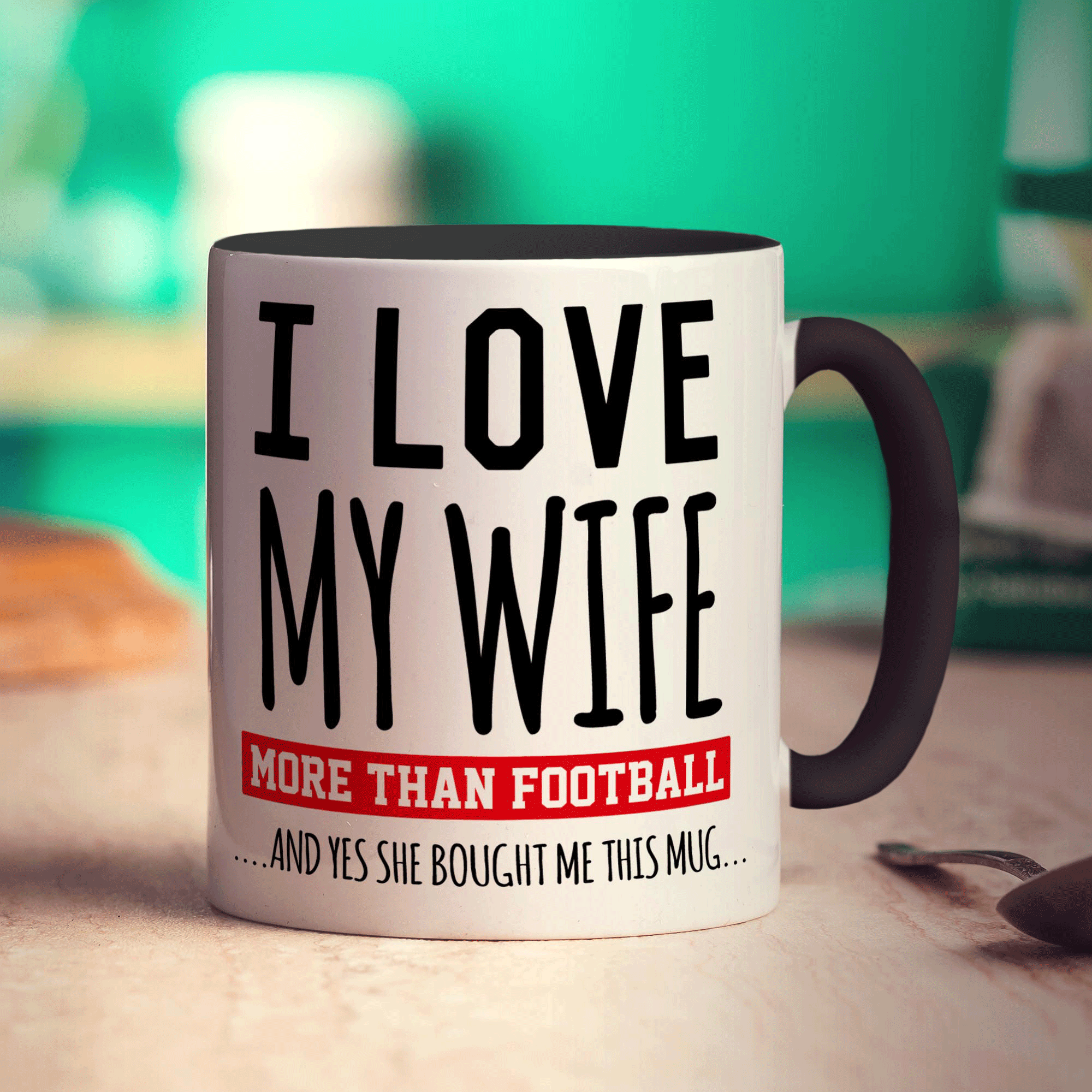 I Love My Wife More Than Football And Yes She Bought Me This Mug - Standard 330ml (11oz) / Black
