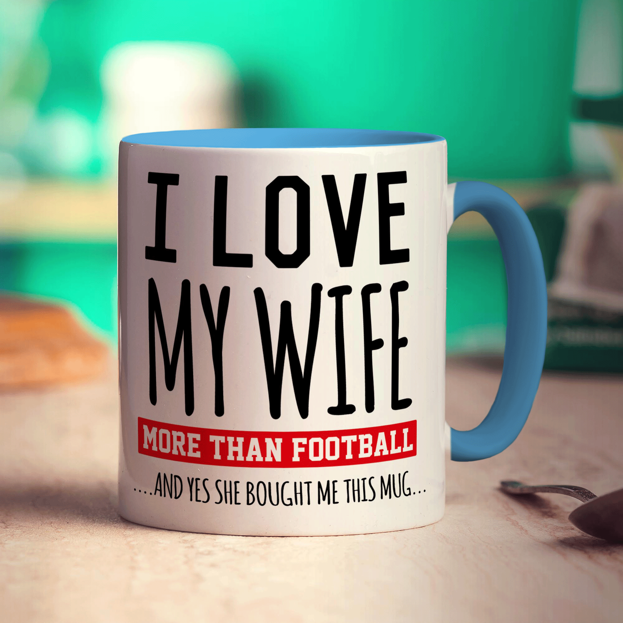 I Love My Wife More Than Football And Yes She Bought Me This Mug - Standard 330ml (11oz) / Blue