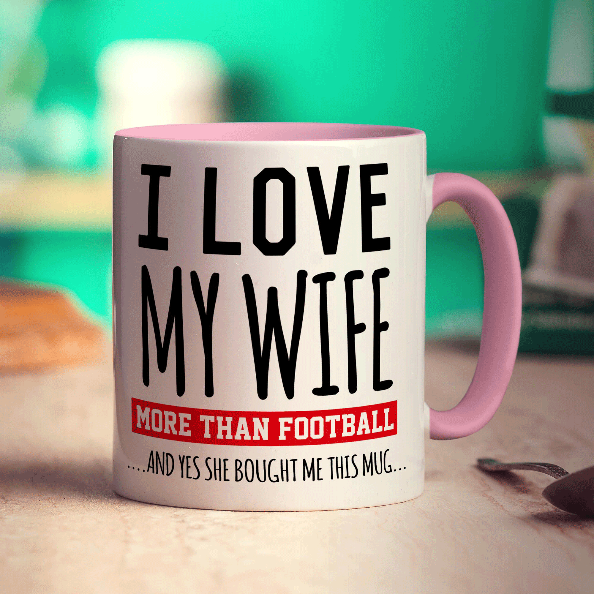 I Love My Wife More Than Football And Yes She Bought Me This Mug - Standard 330ml (11oz) / Pink