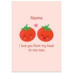 I Love You From my Head Tomatoes Card