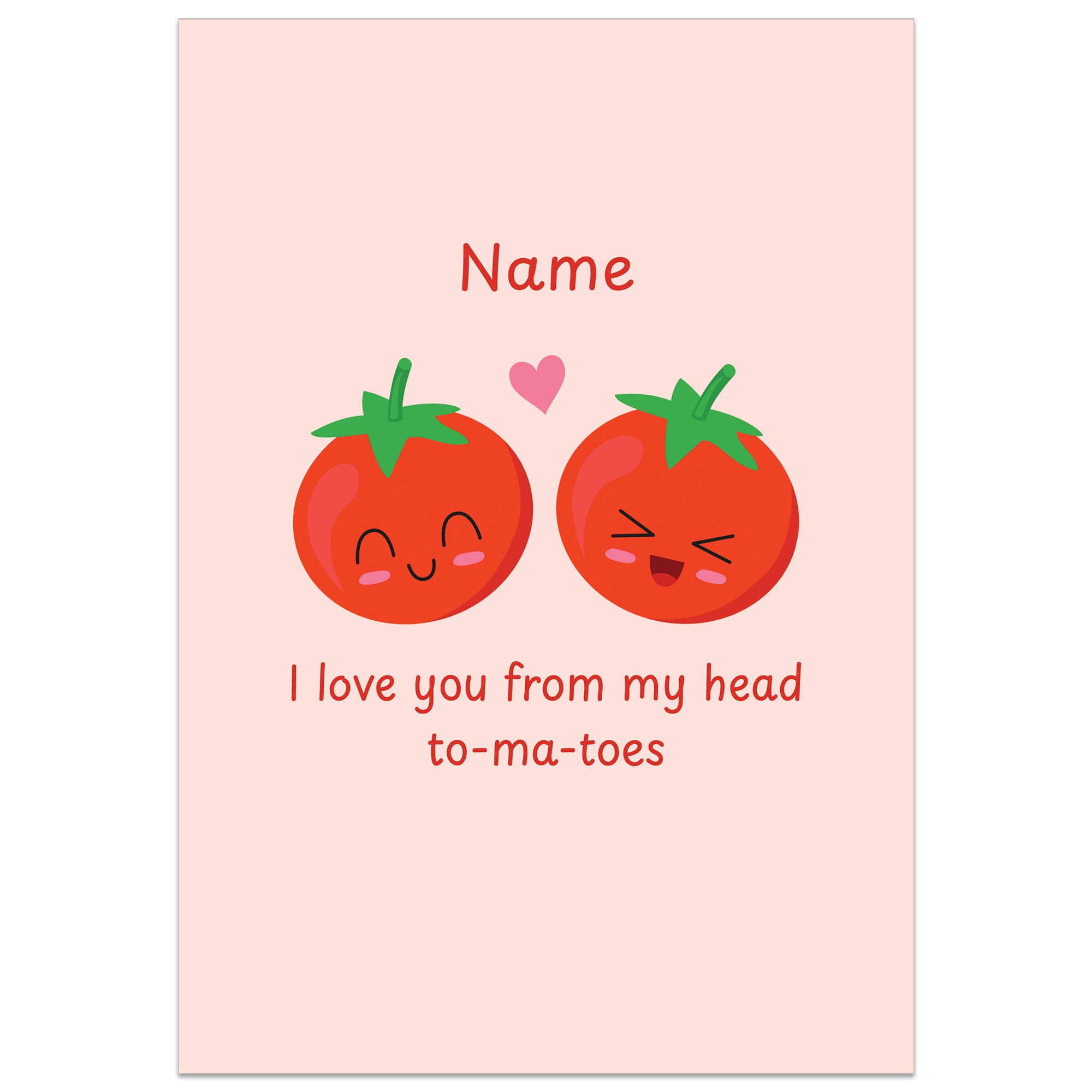 I Love You From my Head Tomatoes Card