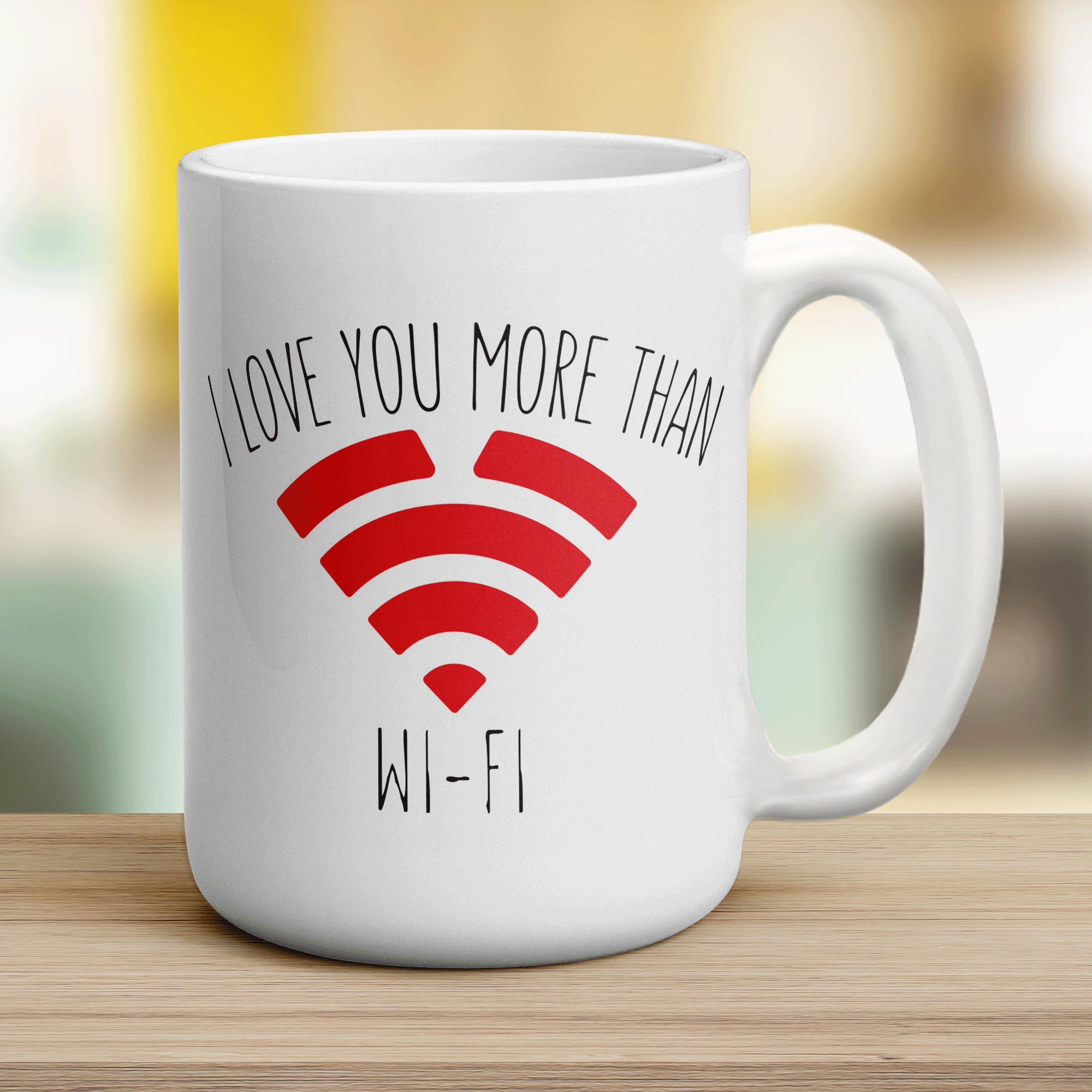I Love You More Than WI-FI Mug