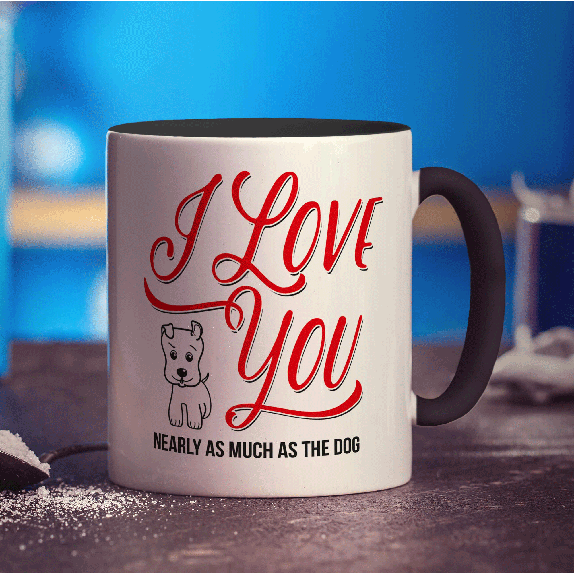 I Love You Nearly as Much as the Dog Mug - Standard 330ml (11oz) / Black