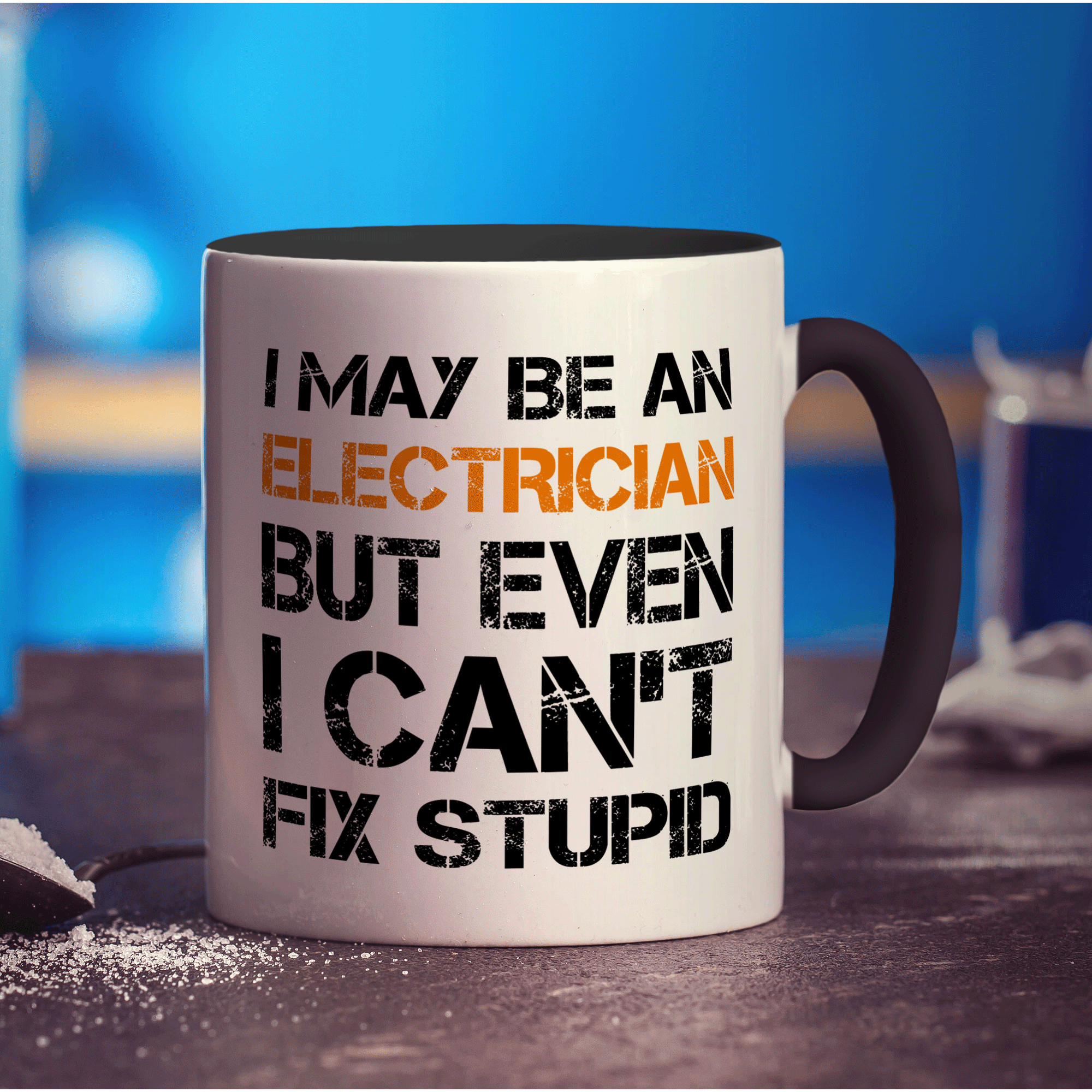 I May Be An Electrician But Even I Can't Fix Stupid Mug - Standard 330ml (11oz) / Black
