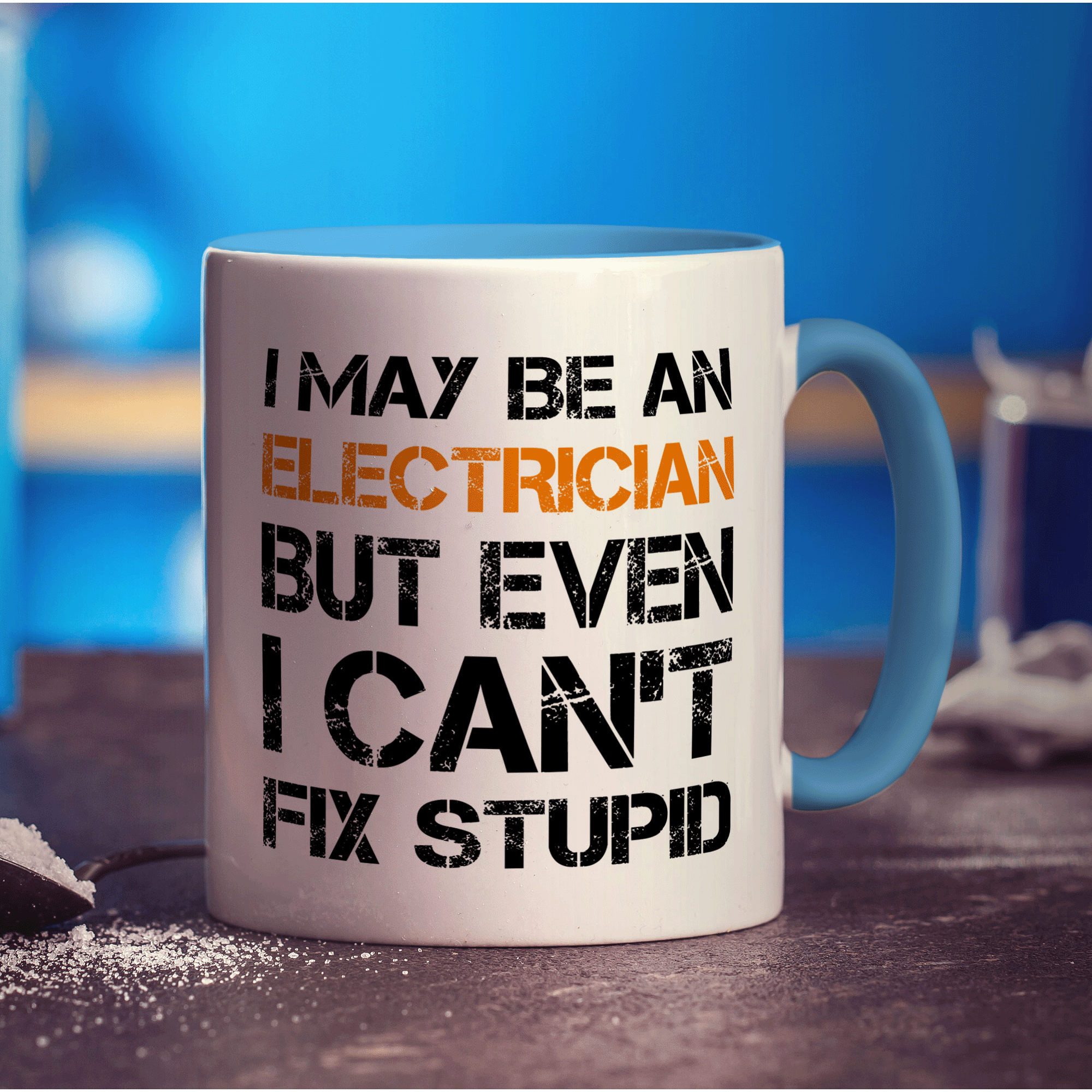 I May Be An Electrician But Even I Can't Fix Stupid Mug - Standard 330ml (11oz) / Blue