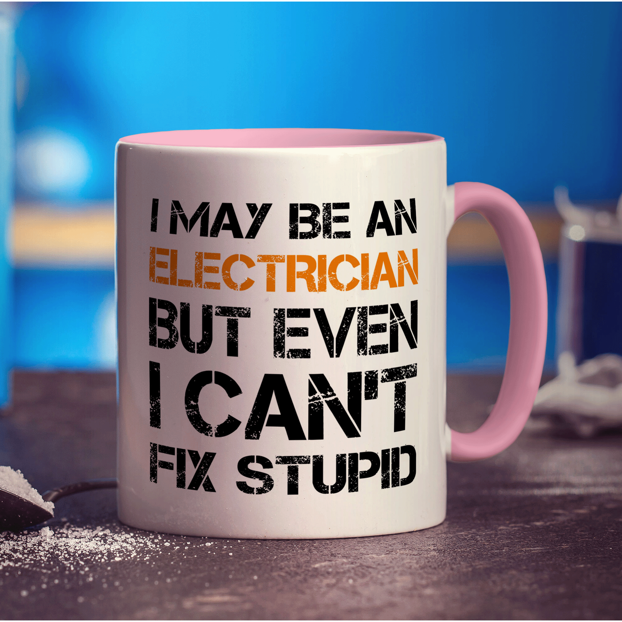 I May Be An Electrician But Even I Can't Fix Stupid Mug - Standard 330ml (11oz) / Pink