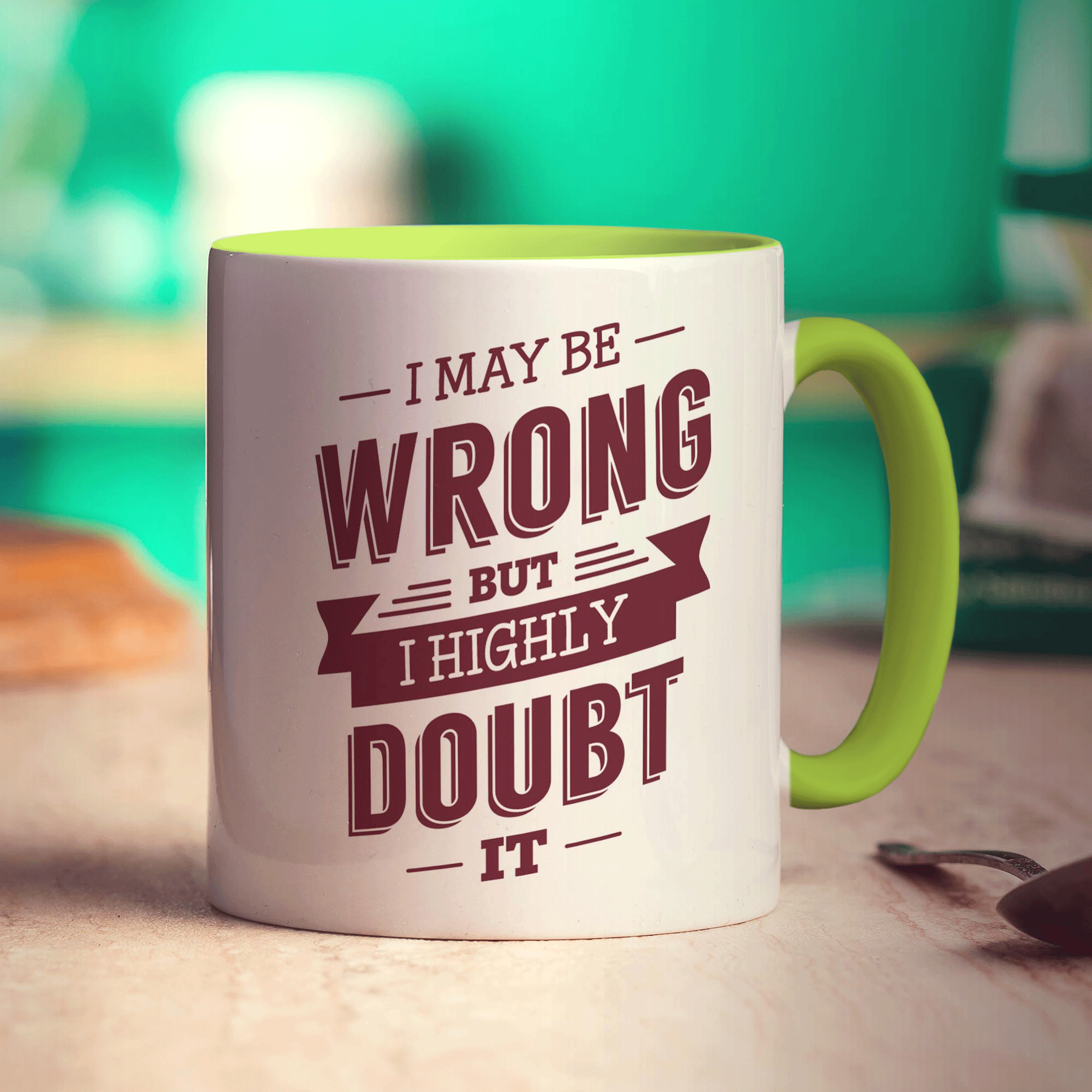 I May Be Wrong But I Highly Doubt it Mug