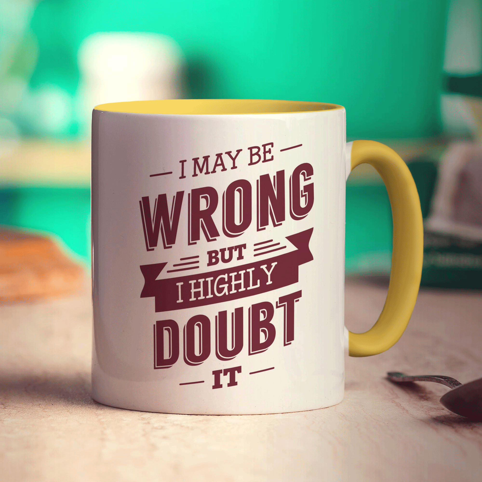 I May Be Wrong But I Highly Doubt it Mug