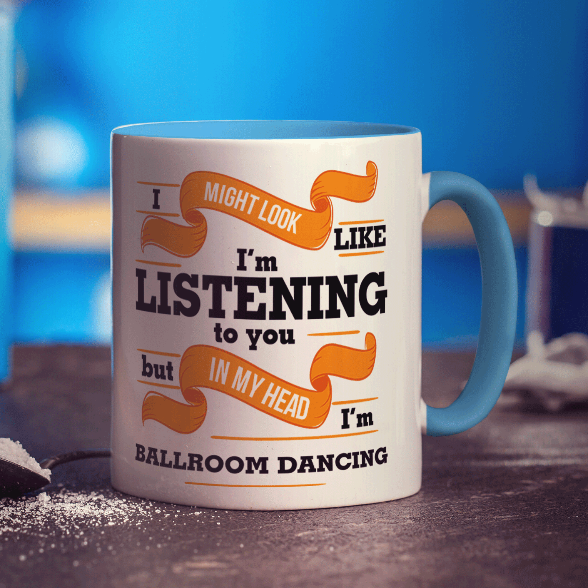 I Might Look Like I'm Listening to you But In My Head I'm Ballroom Dancing Mug - Standard 330ml (11oz) / Blue