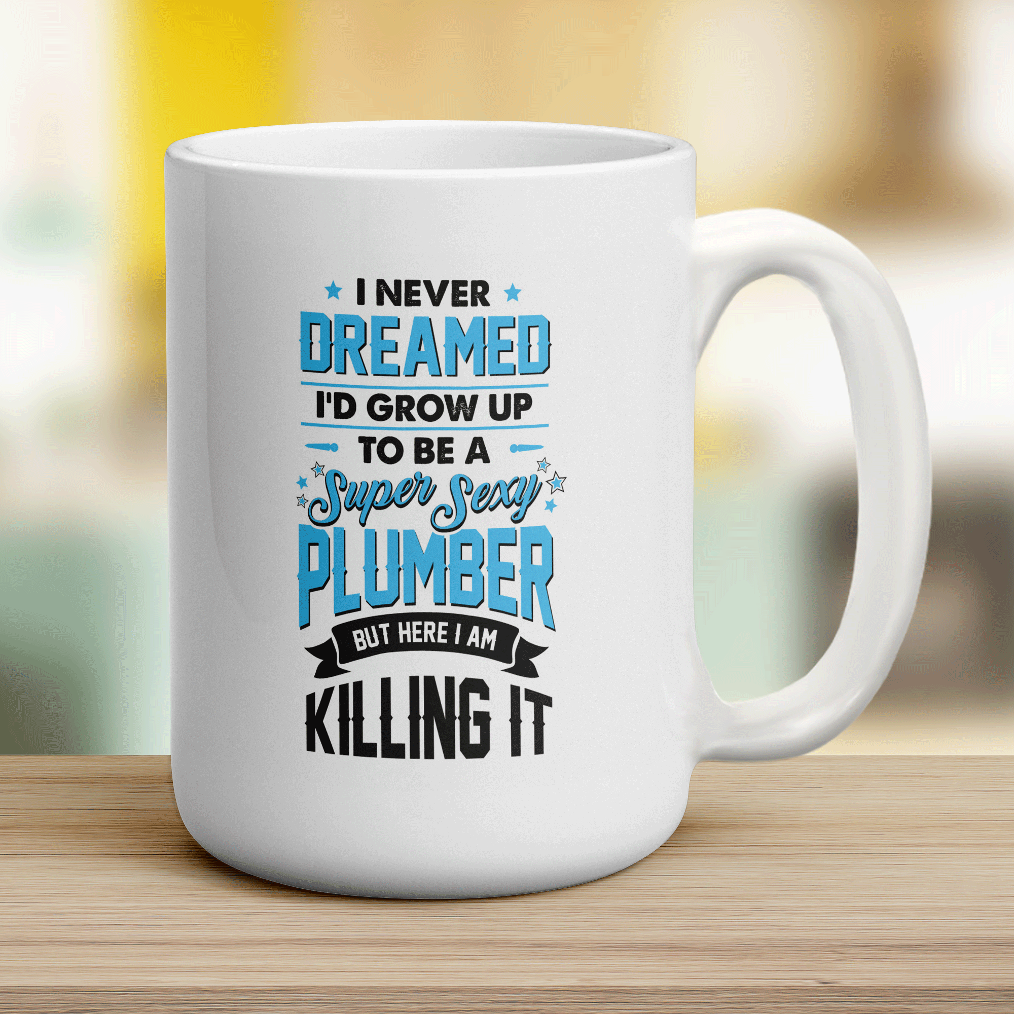 I Never Dreamed I'd Grow Up To Be a Super Sexy Plumber But Here I Am Killing It Mug - Jumbo 440ml (15oz) / White