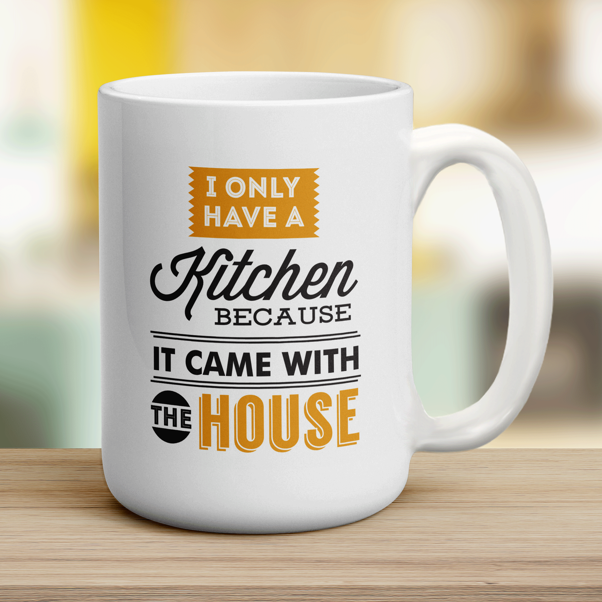 I Only Have a Kitchen Because it Came With The House Mug - Jumbo 440ml (15oz) / White