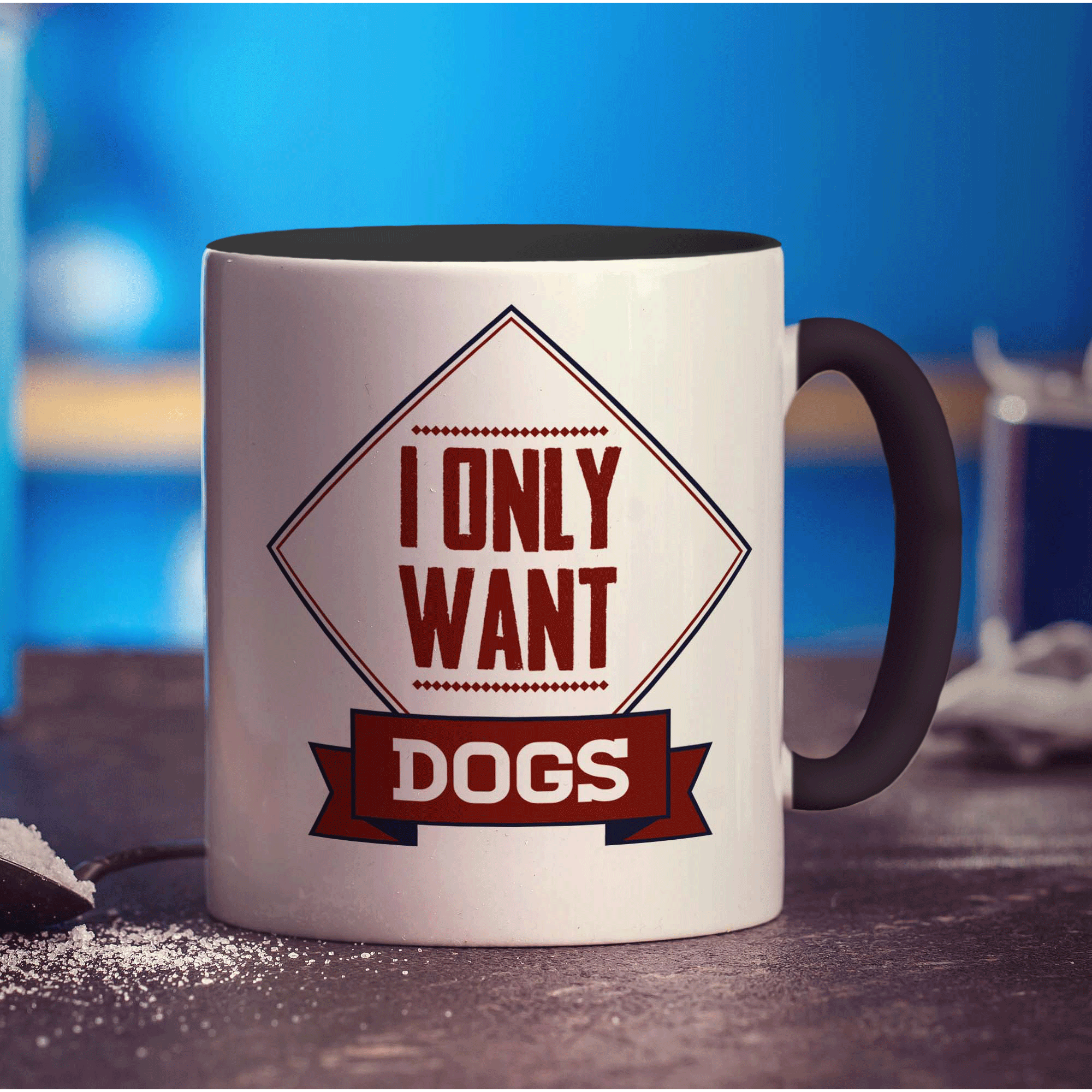 I Only Want Dogs Mug