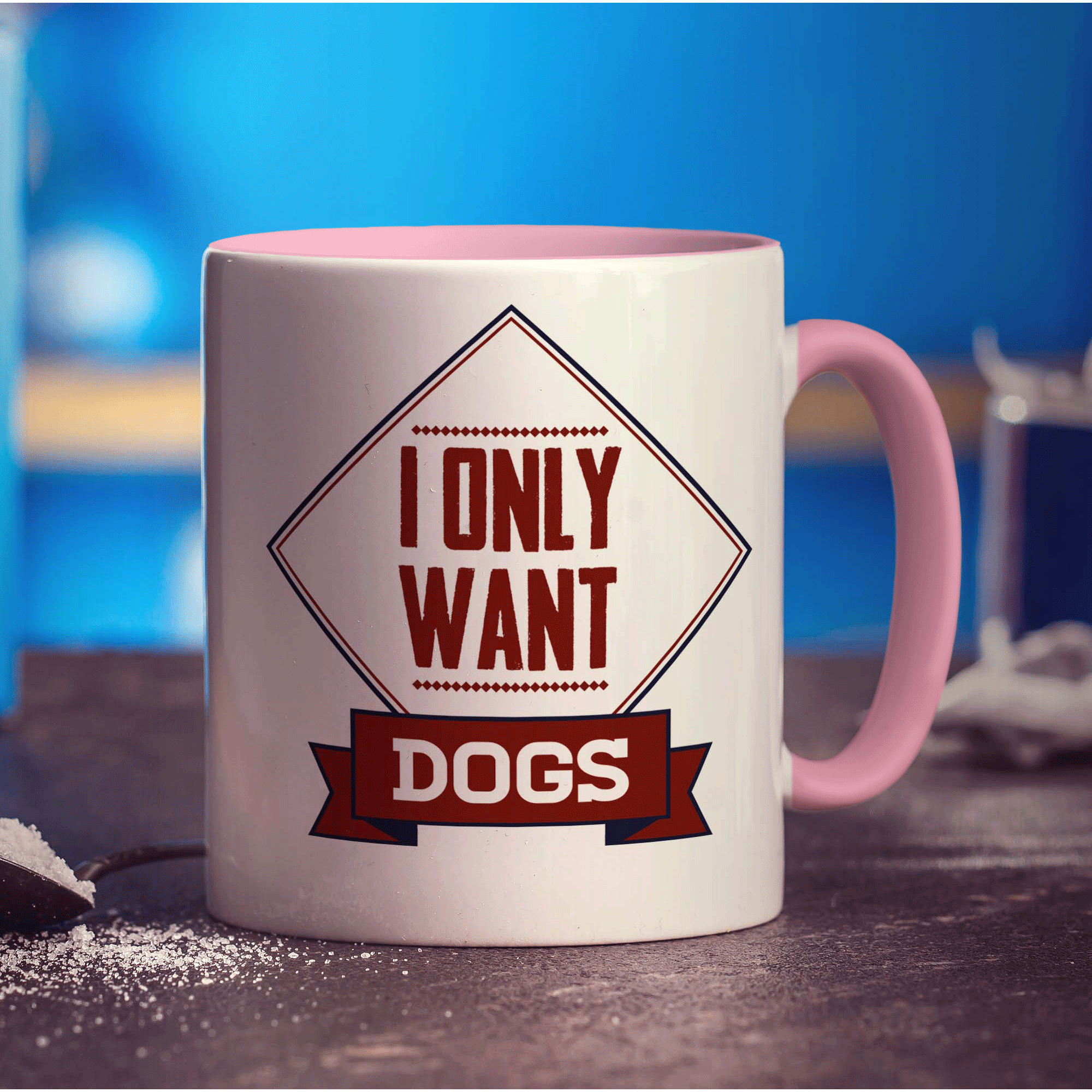 I Only Want Dogs Mug