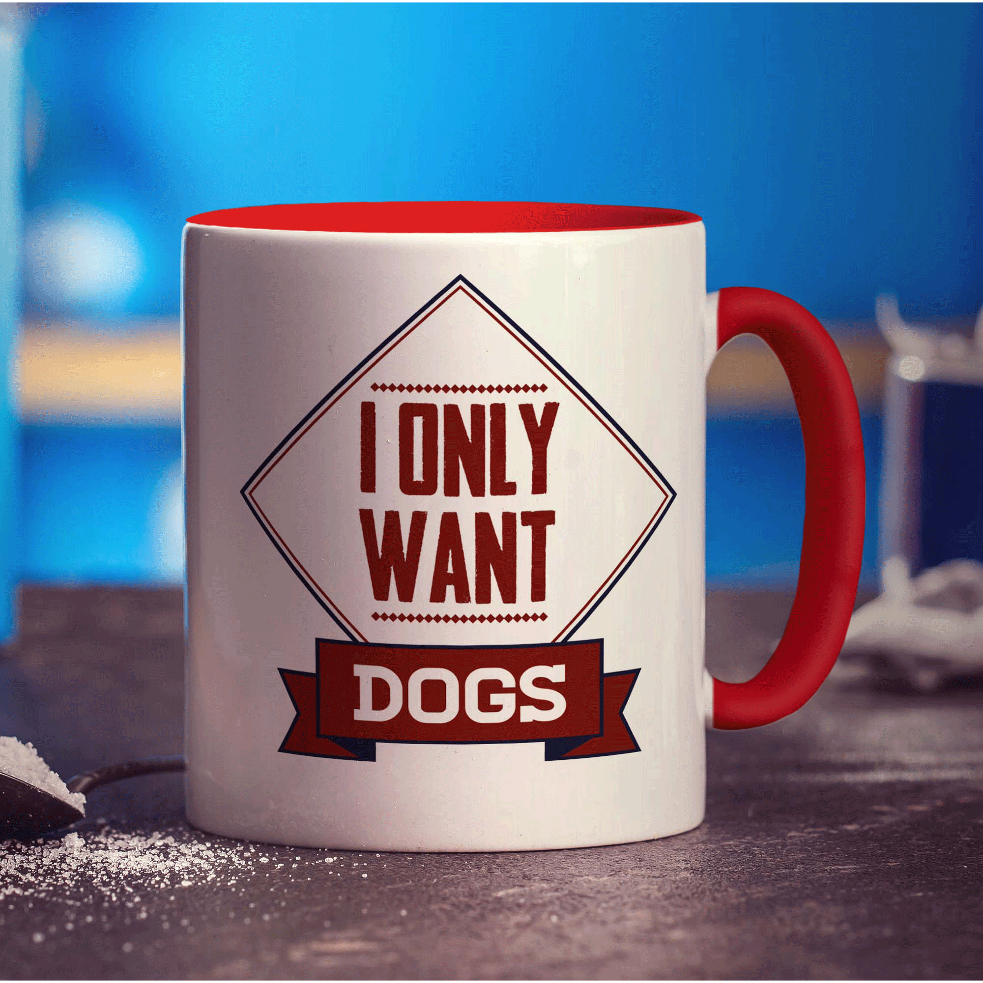 I Only Want Dogs Mug