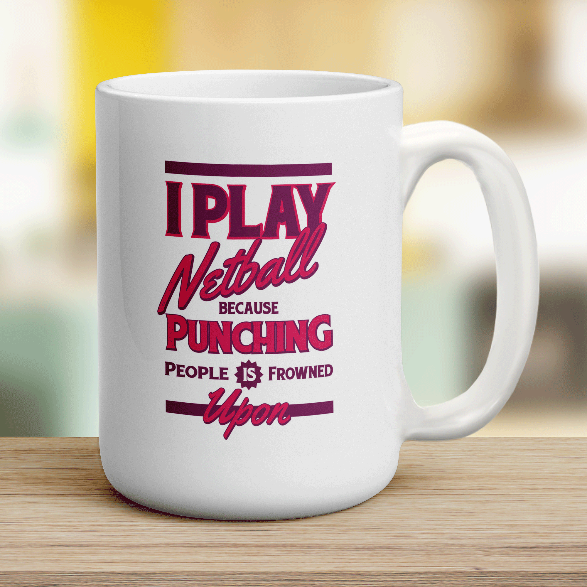 I Play Netball Because Punching People is Frowned Upon Mug - Jumbo 440ml (15oz) / White