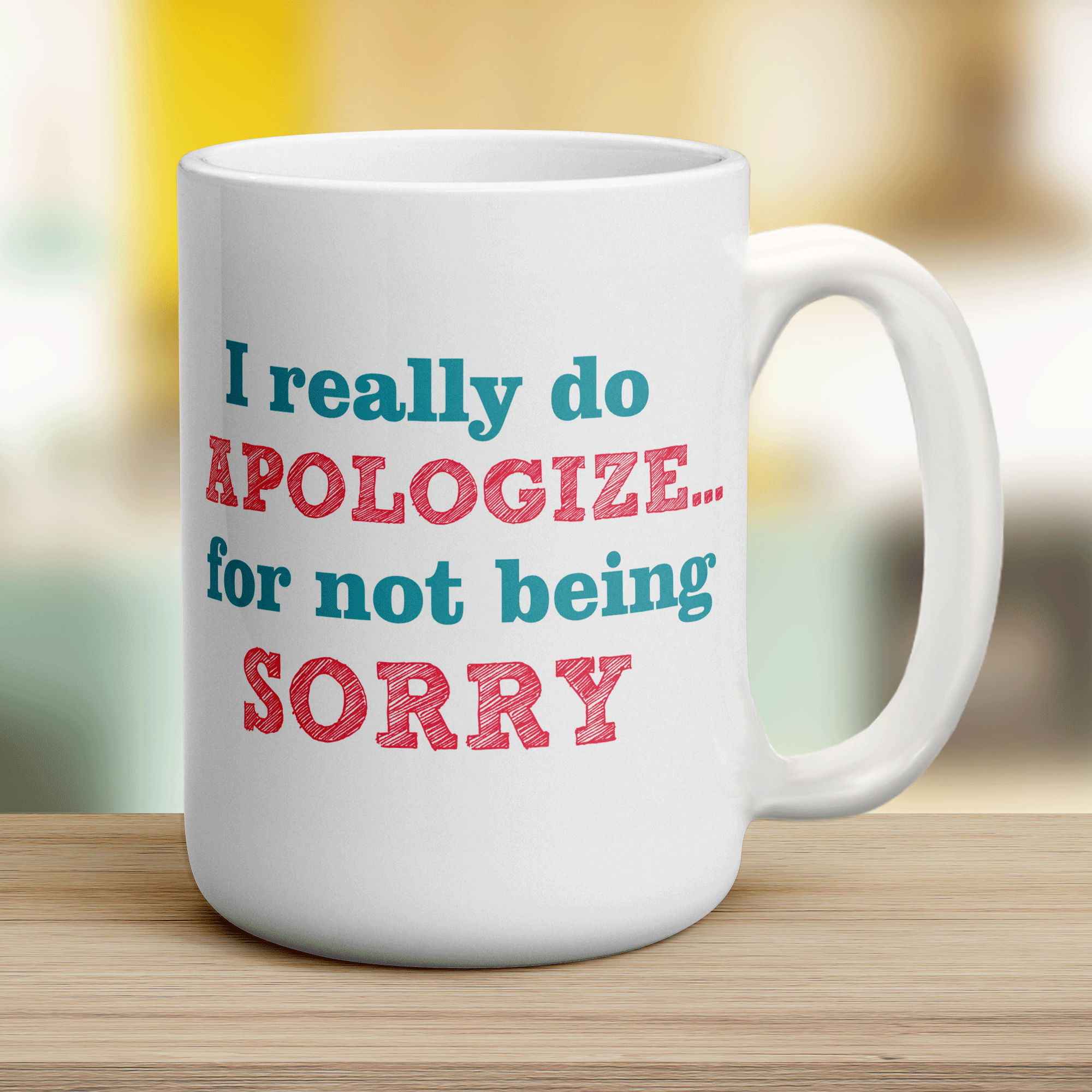 I Really Do Apologize For Not Being Sorry Mug - Jumbo 440ml (15oz) / White