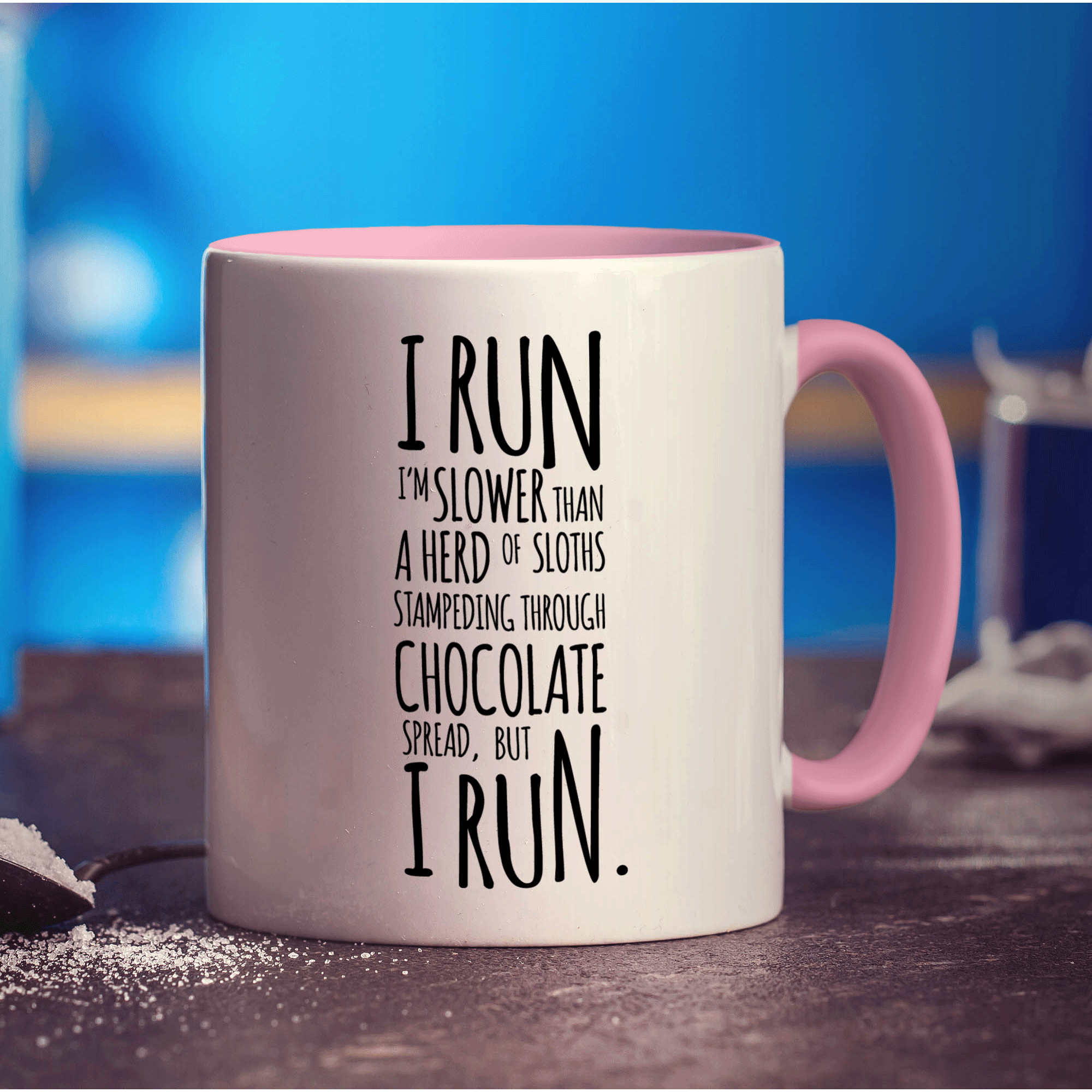 I Run, I'm Slower Than a Herd of Sloths Stampeding Through Chocolate Spread But I Run Mug