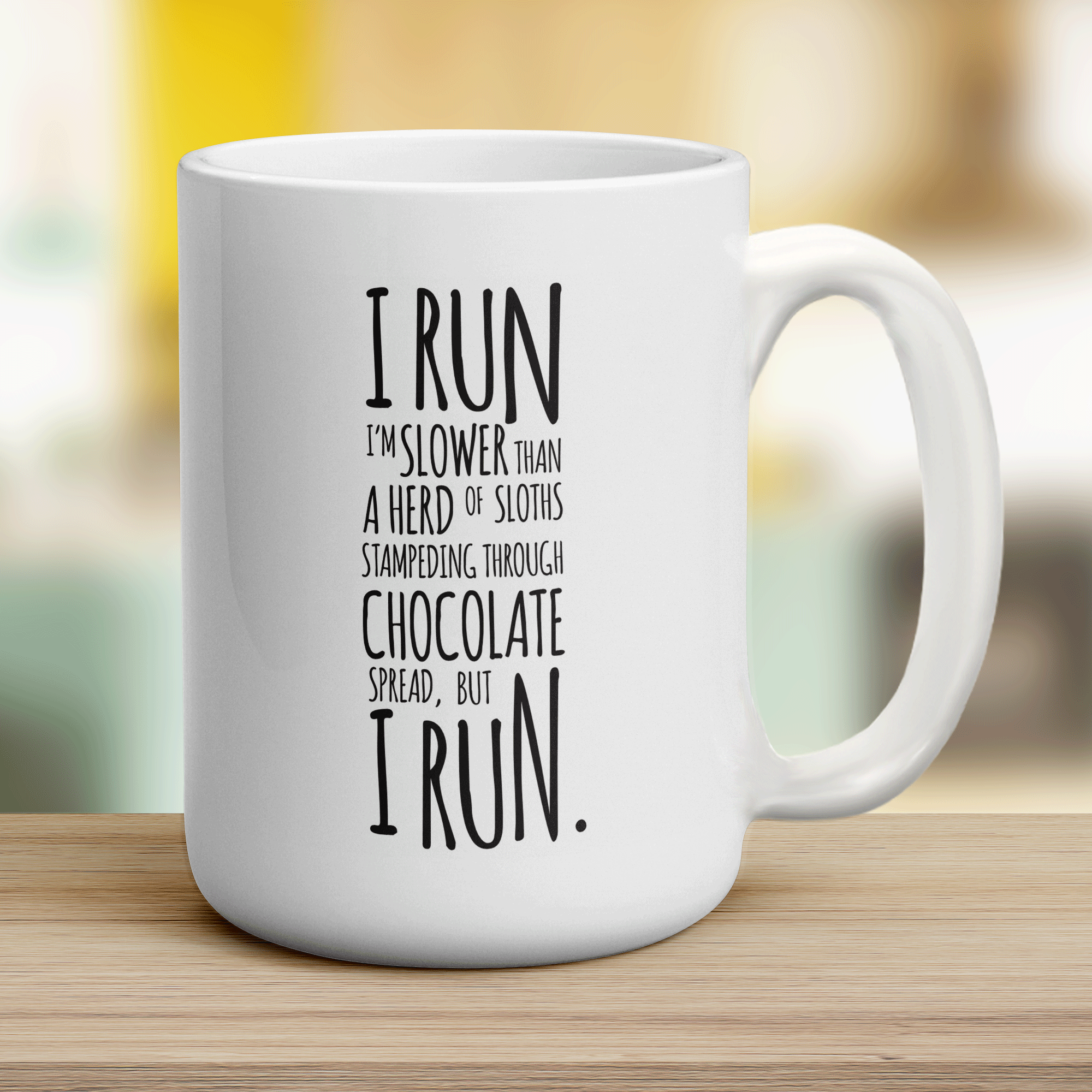 I Run, I'm Slower Than a Herd of Sloths Stampeding Through Chocolate Spread But I Run Mug